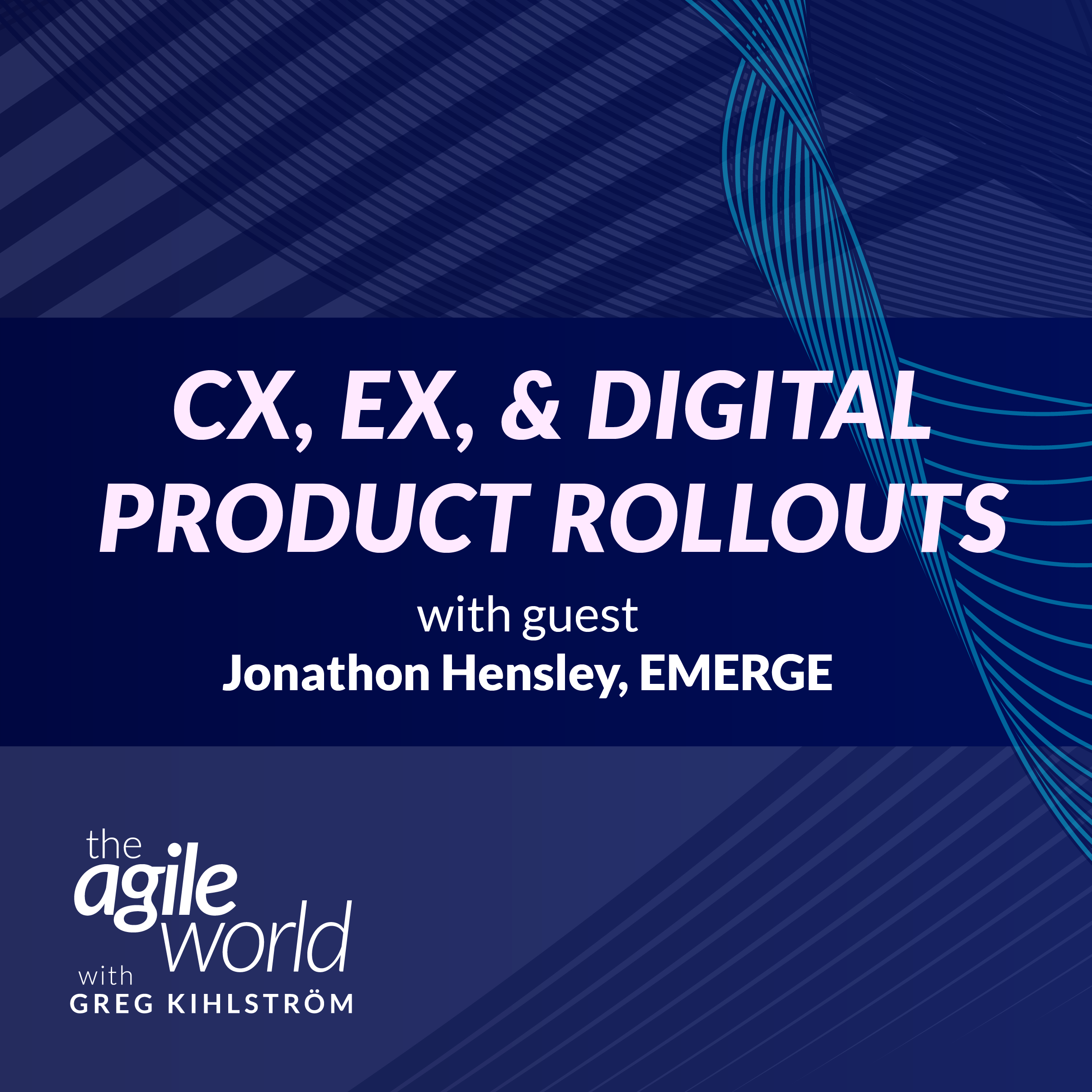 #160: CX, EX, and Digital Product Rollouts with Jonathon Hensley, EMERGE