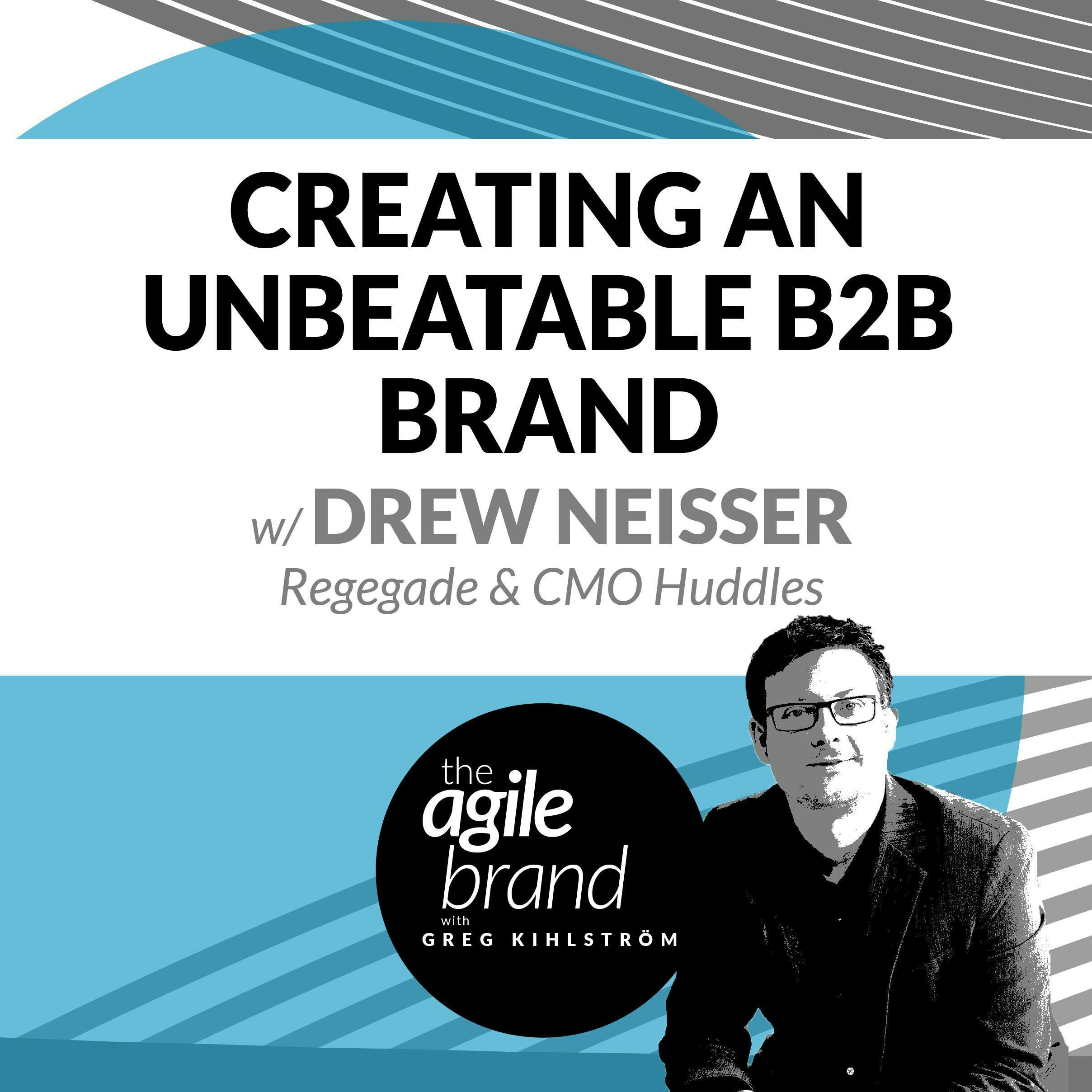 #255: Creating an unbeatable B2B brand with Drew Neisser, Renegade