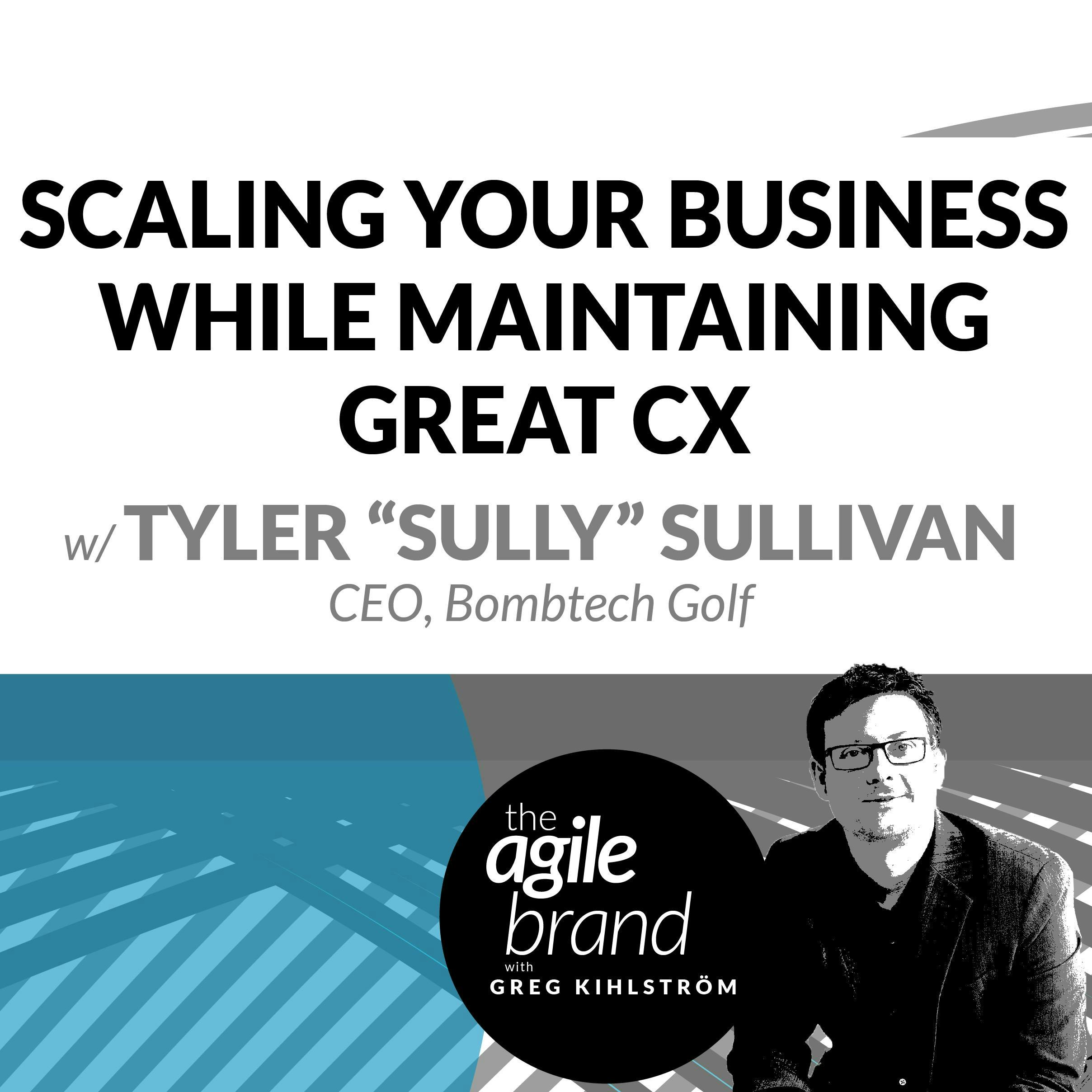 #242: Scaling your business while maintaining great CX with Tyler "Sully" Sullivan of Bombtech Golf
