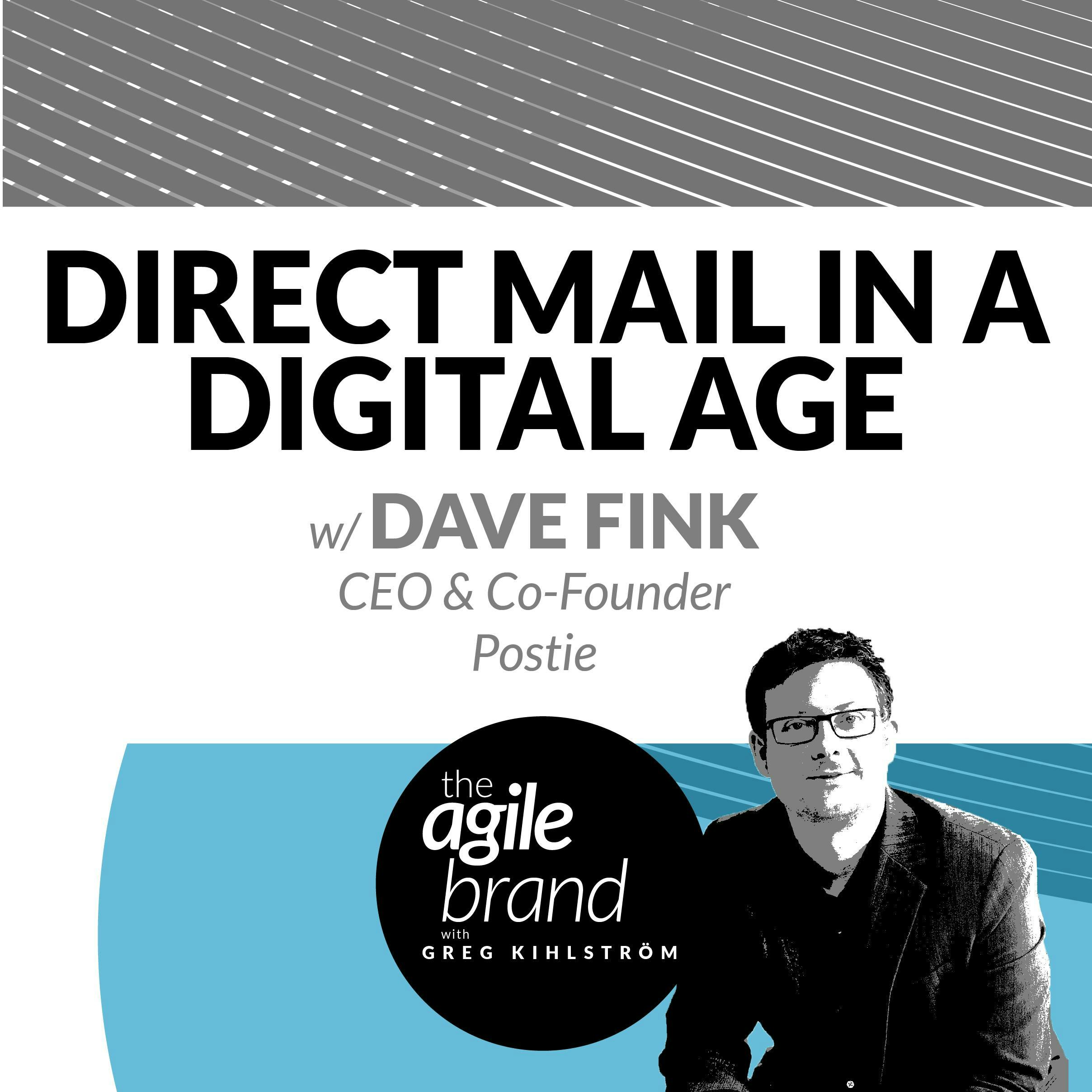 #307: Direct Mail in a Digital Age with Dave Fink, Postie