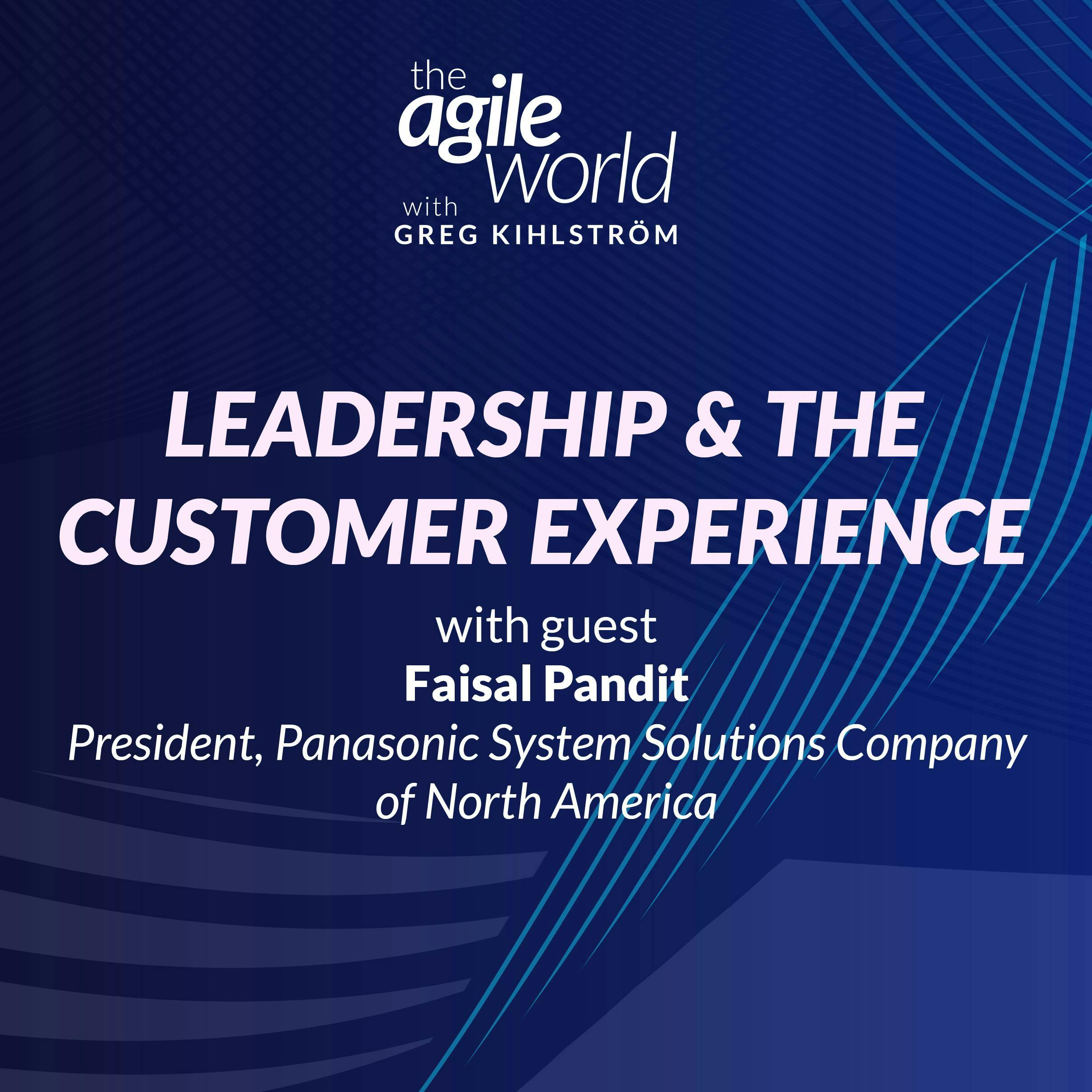 #201: Leadership and the Customer Experience with Faisal Pandit, Panasonic