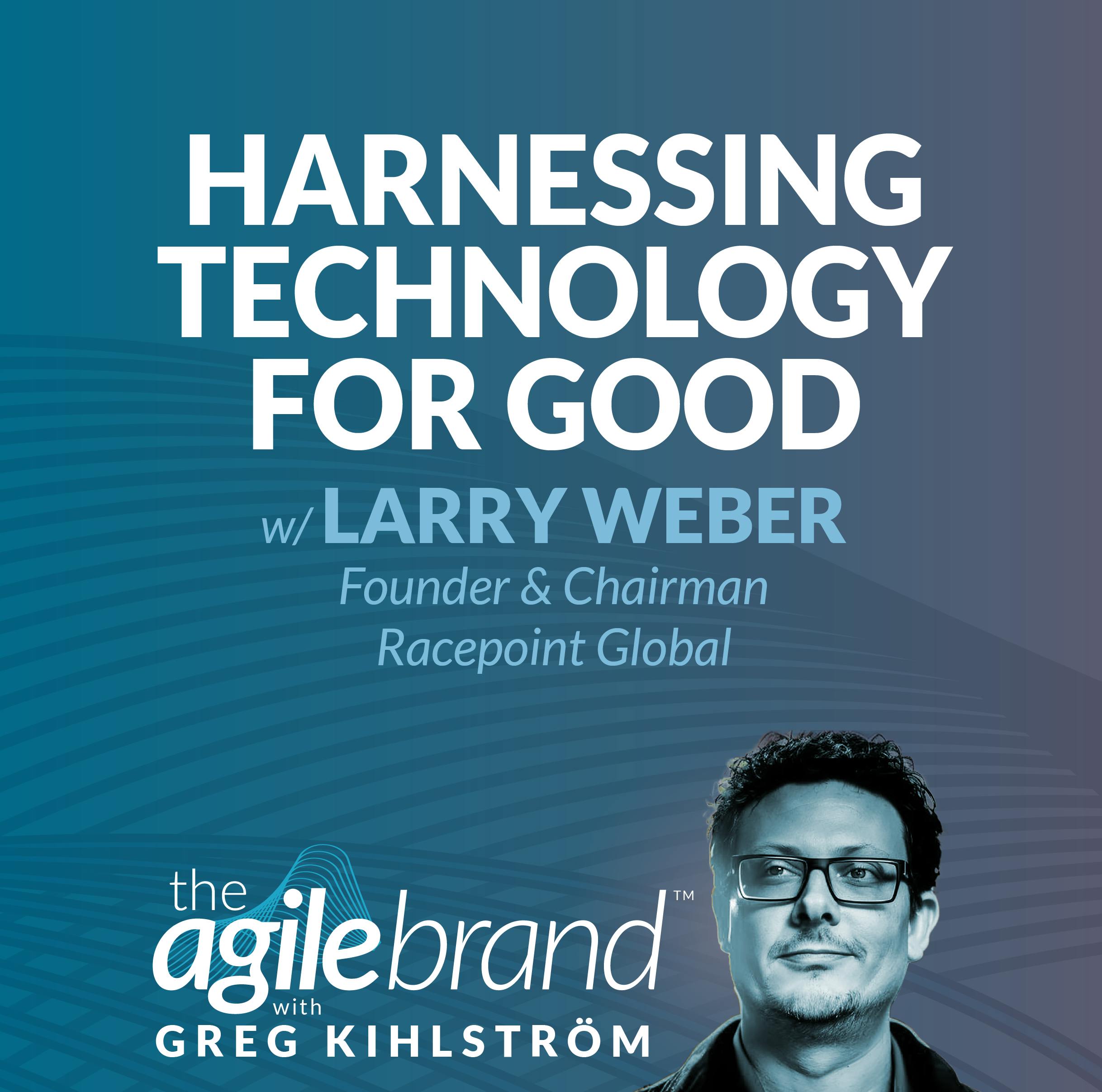 #563: Harnessing technology for good with Larry Weber, Racepoint Global