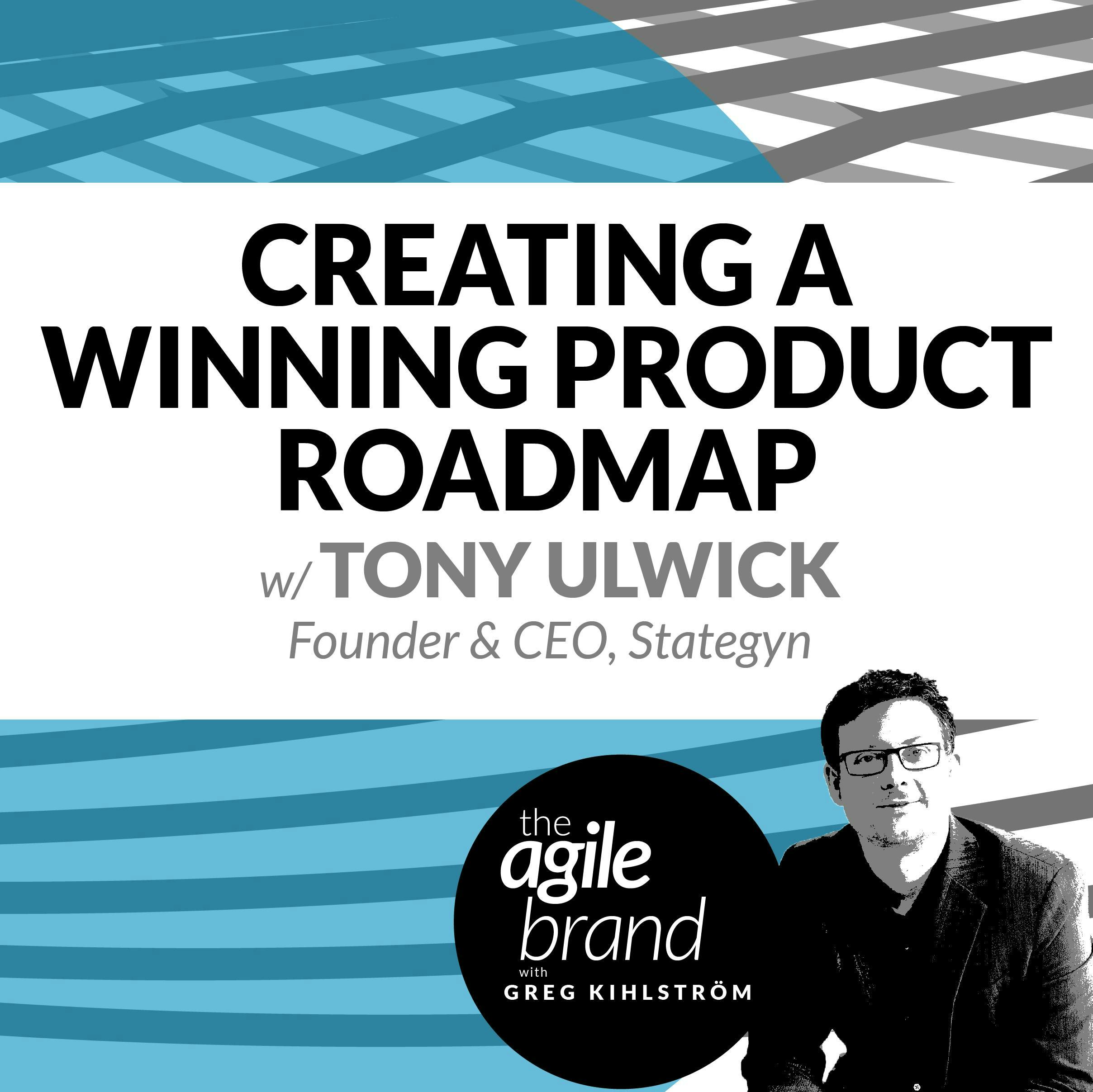 #275: Creating a Winning Product Roadmap to Improve a Company's Innovation Success Rate with Tony Ulwick