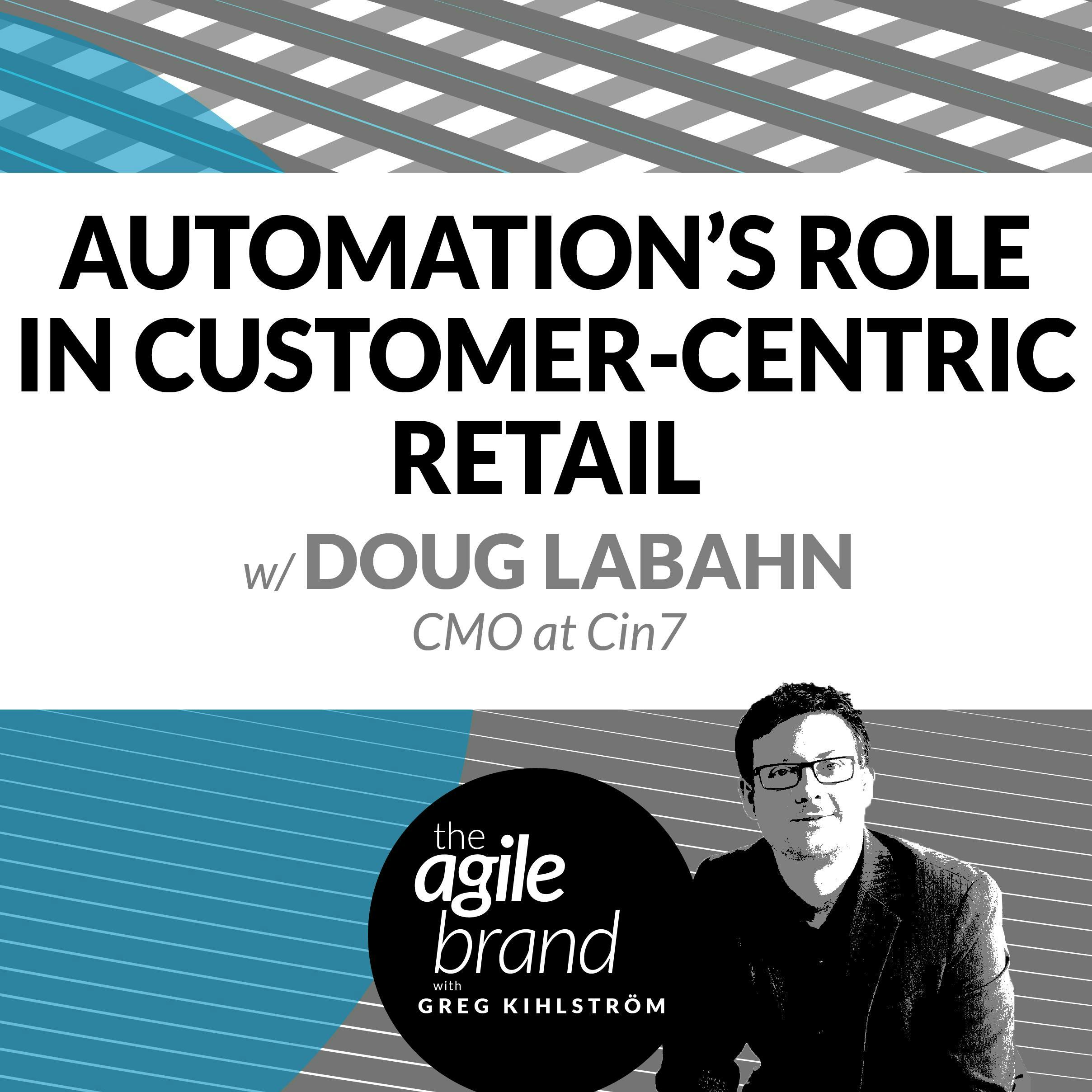 #256: Automation's Role in Customer-Centric Retail Operations with Doug LaBahn, CMO at Cin7