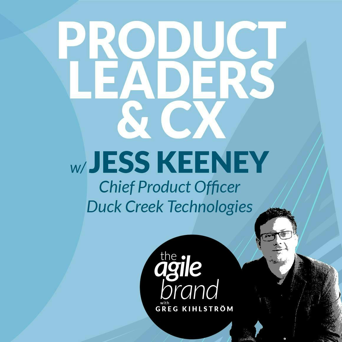 #459: Product leaders and the customer experience with Jess Keeney, Duck Creek Technologies