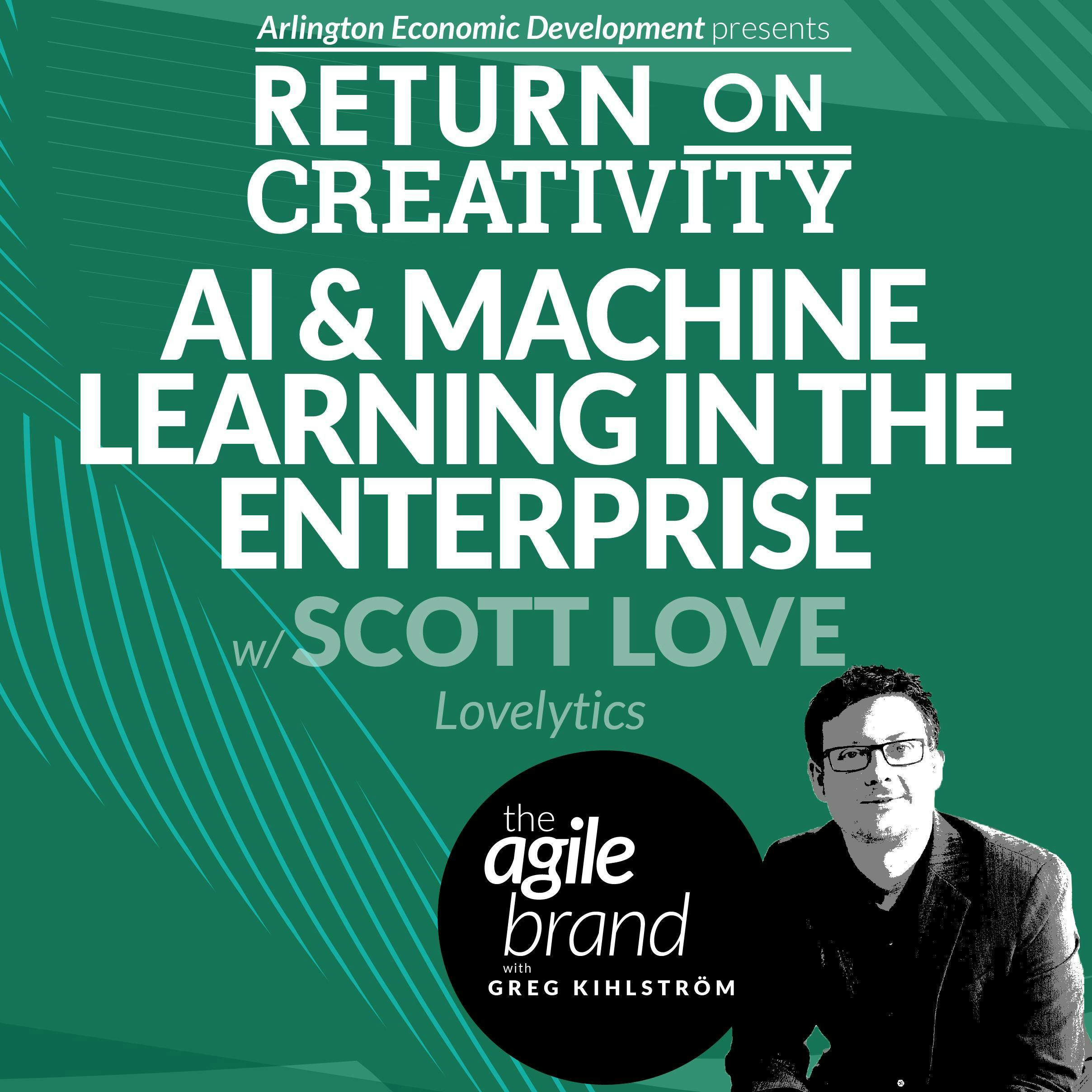 #387: AI & Machine Learning in the Enterprise, with Scott Love, Lovelytics
