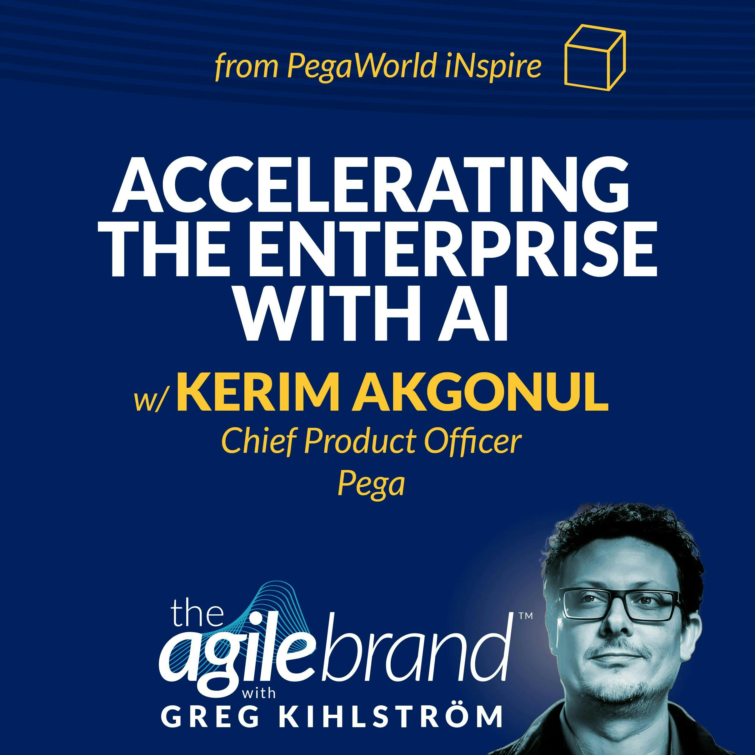 #537: Accelerating the enterprise with AI with Kerim Akgonul, Chief Product Officer, Pega