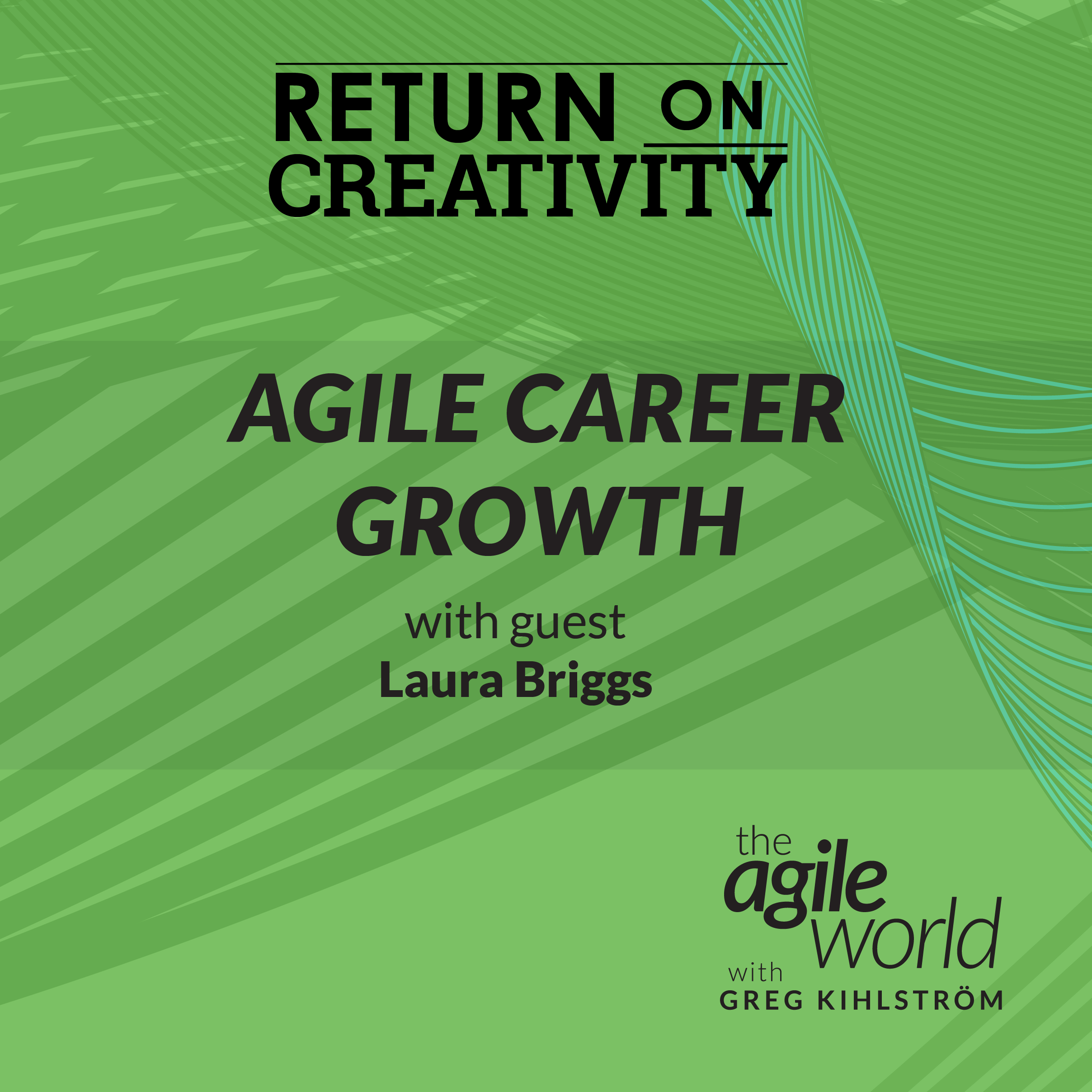 #136: Return on Creativity: Agile Career Growth with Laura Briggs