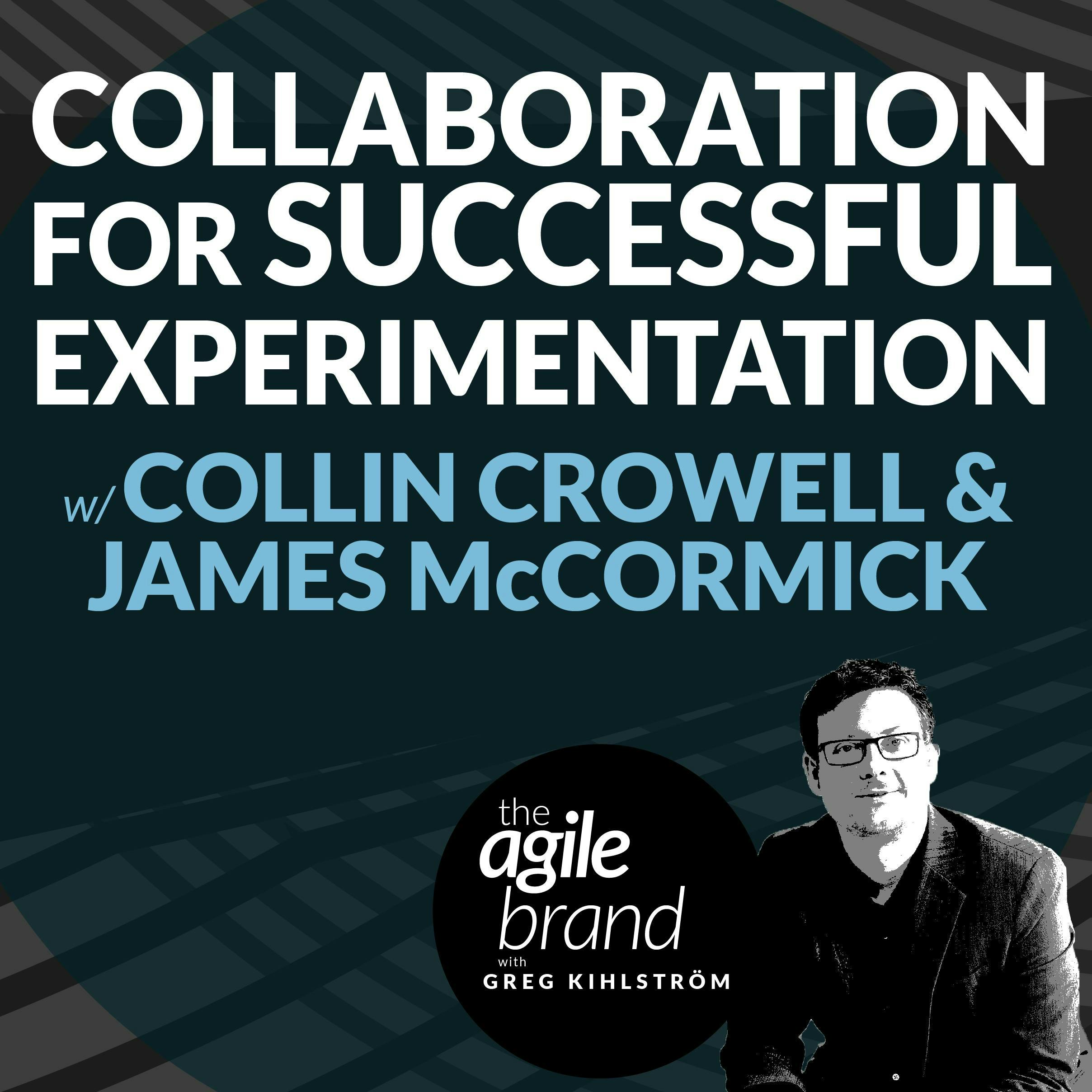 #462: Collaboration for successful experimentation with Collin Crowell and James McCormick