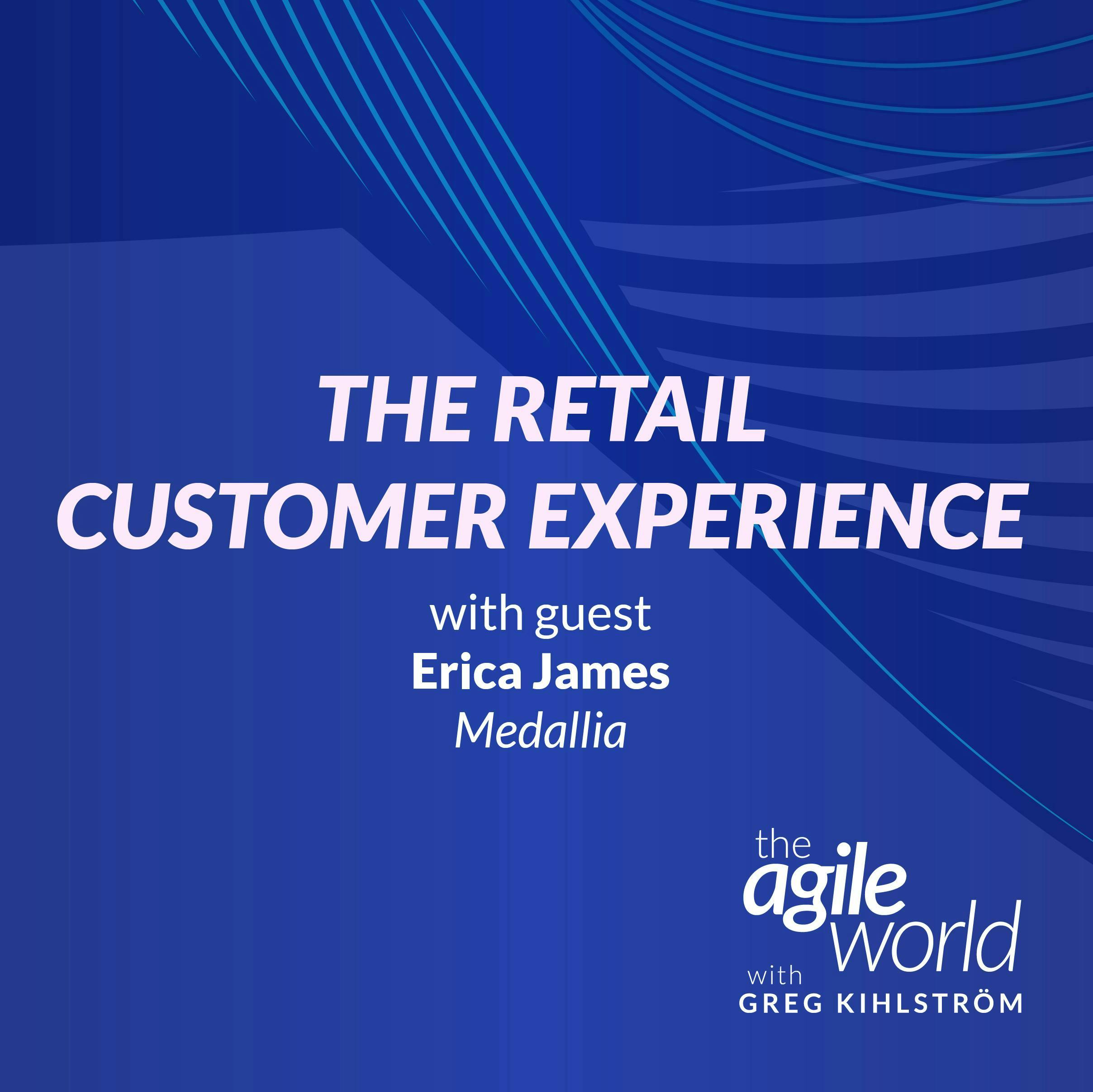 #190: The Retail Customer Experience with Erica James, Medallia