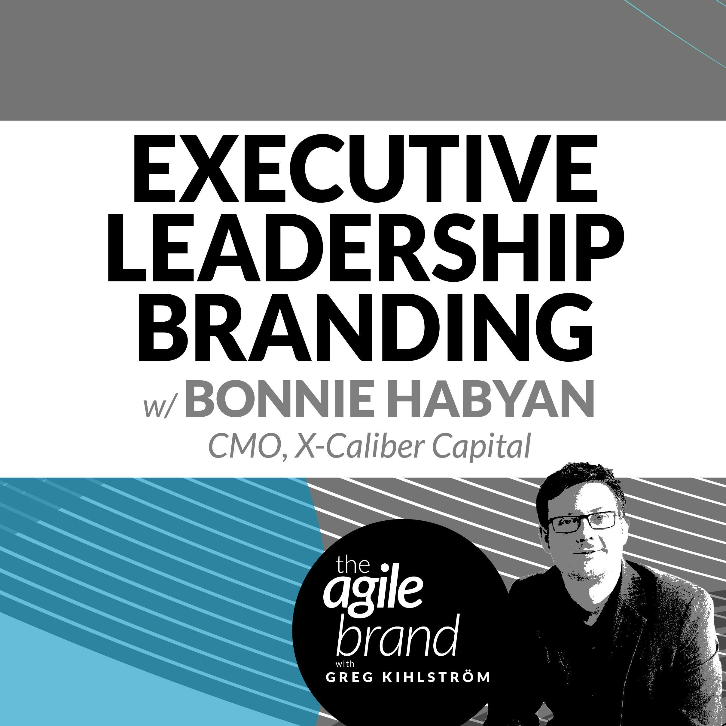 #278: Executive Leadership Branding with Bonnie Habyan, X-Caliber Capital