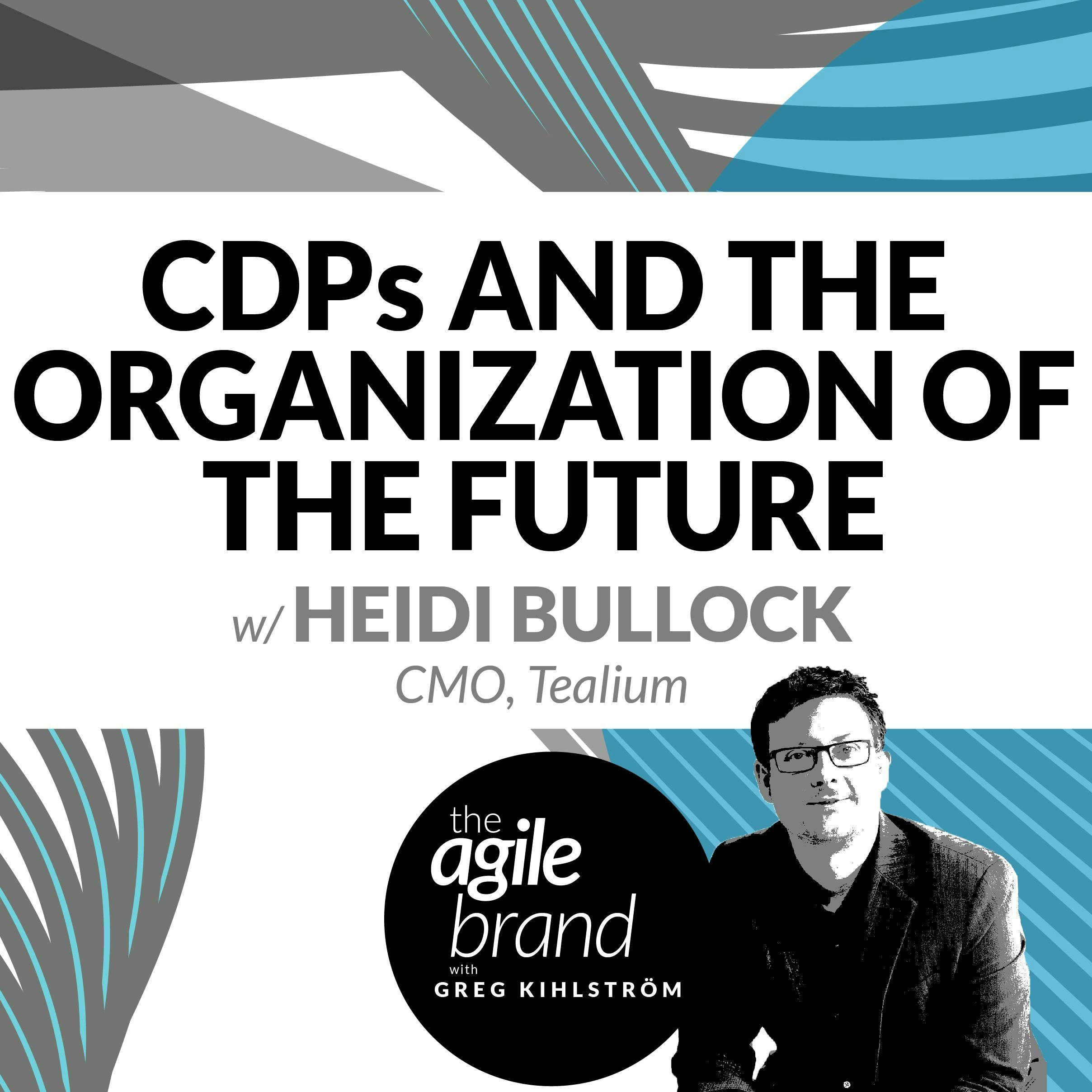 #287: CDPs and the Organization of the Future with Heidi Bullock, CMO at Tealium