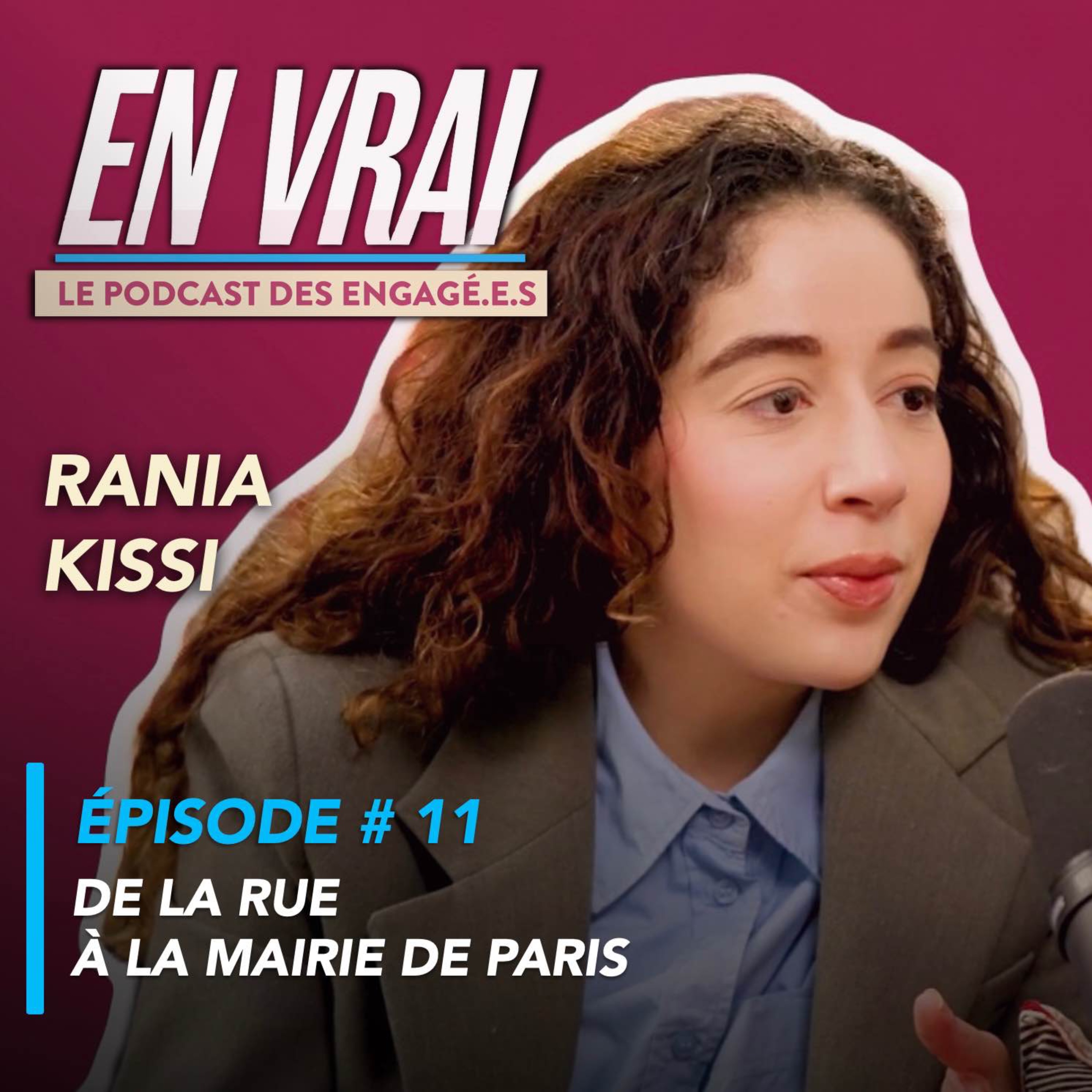 EN VRAI # ÉPISODE 11 - RANIA KISSI