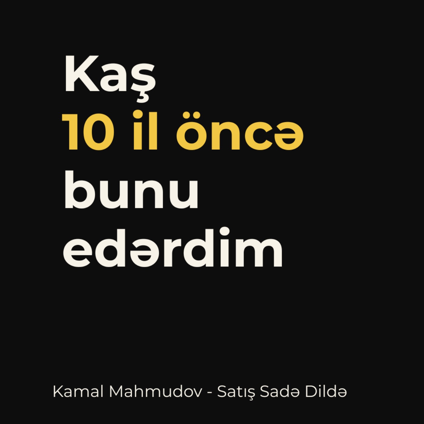 Kaş 10 il öncə bunu edərdim episode artwork