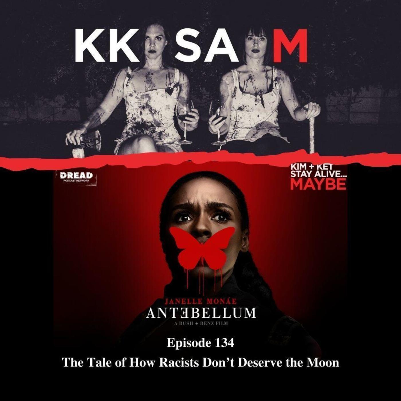 Ep. 134: Antebellum: “The Tale of How Racists Don’t Deserve the Moon” episode artwork