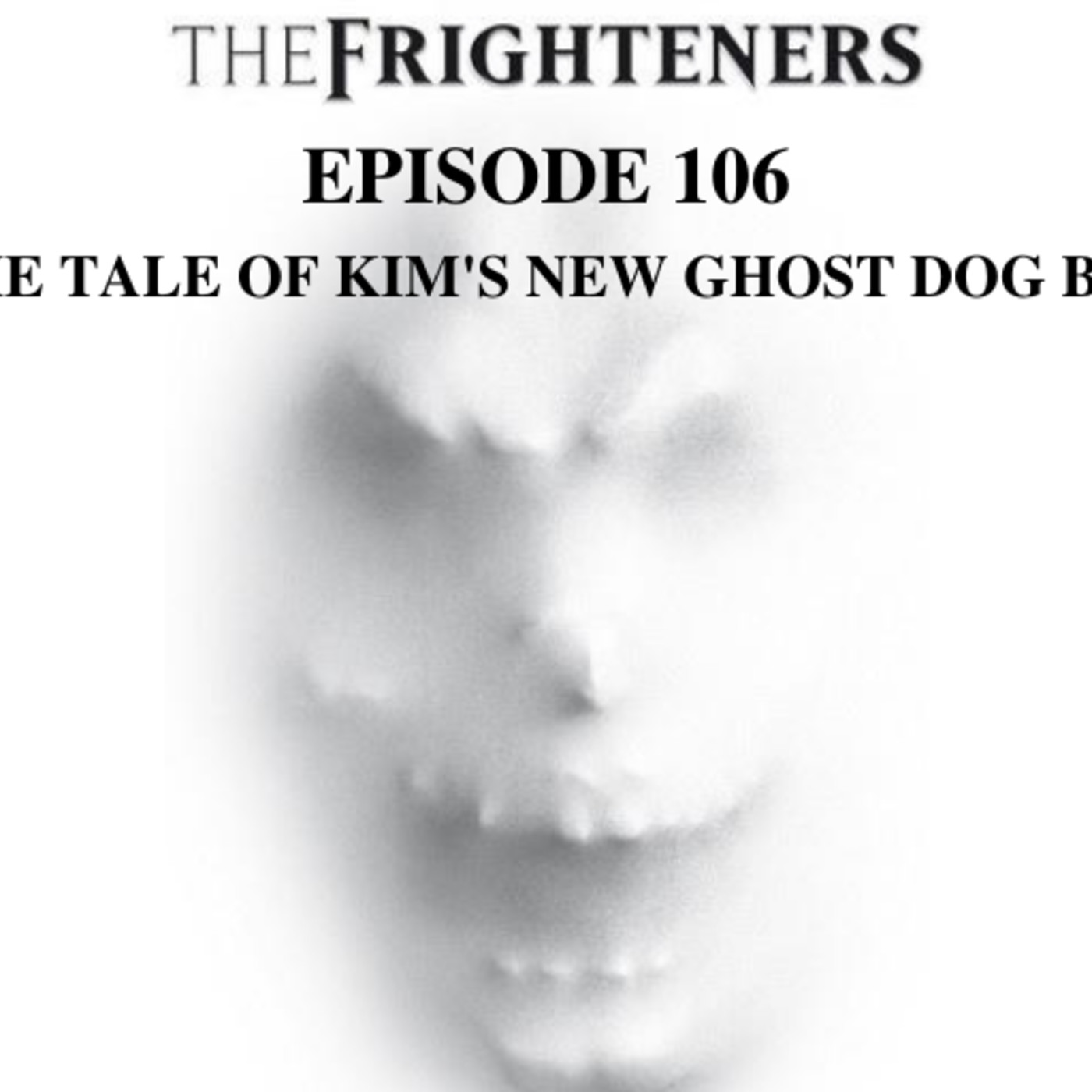 Ep. 106: The Frighteners: “The Tale of Kim’s New Ghost Dog BFF” episode artwork