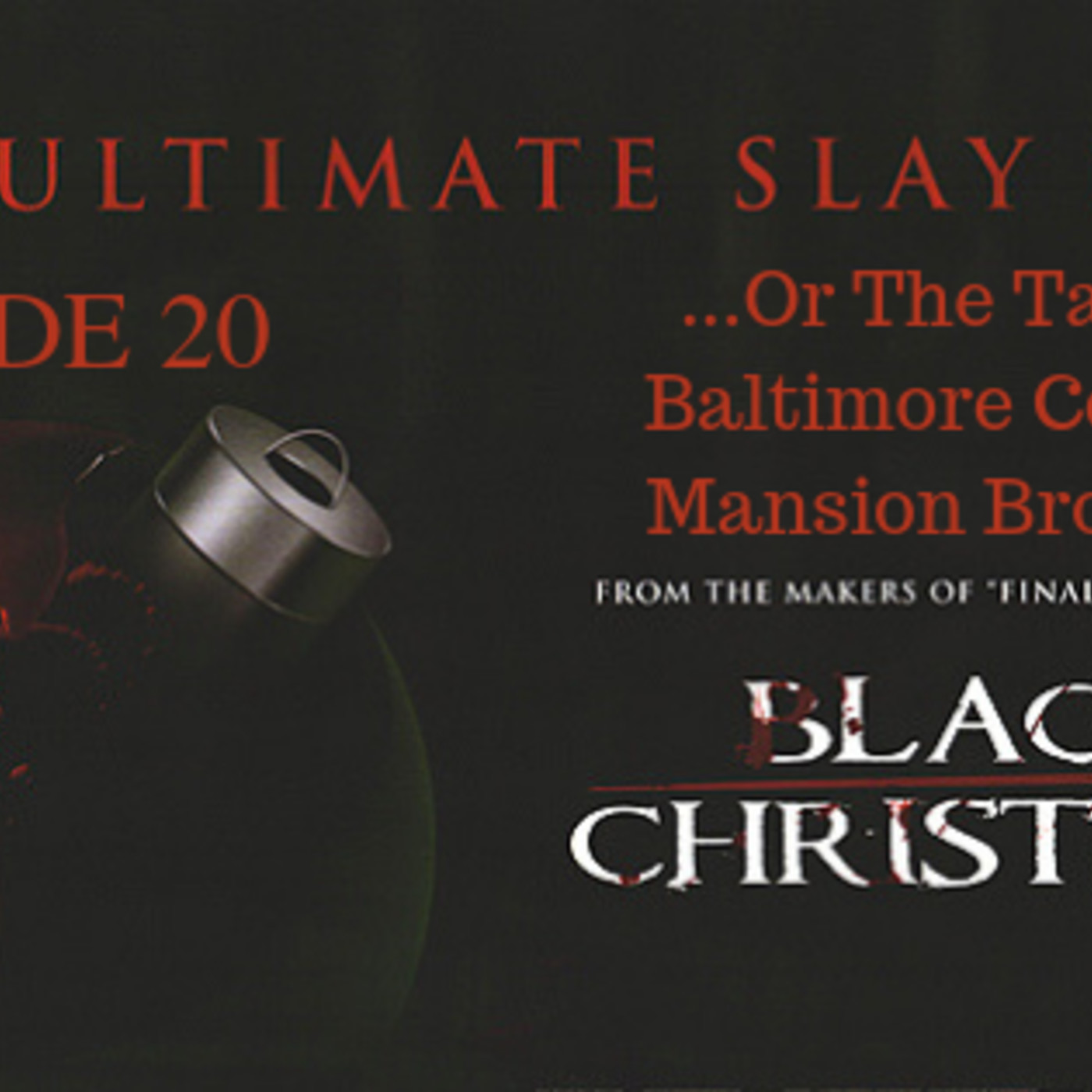20: Ep. 20 Black Christmas (2006): “The Tale of Baltimore County Mansion Brothels” episode artwork