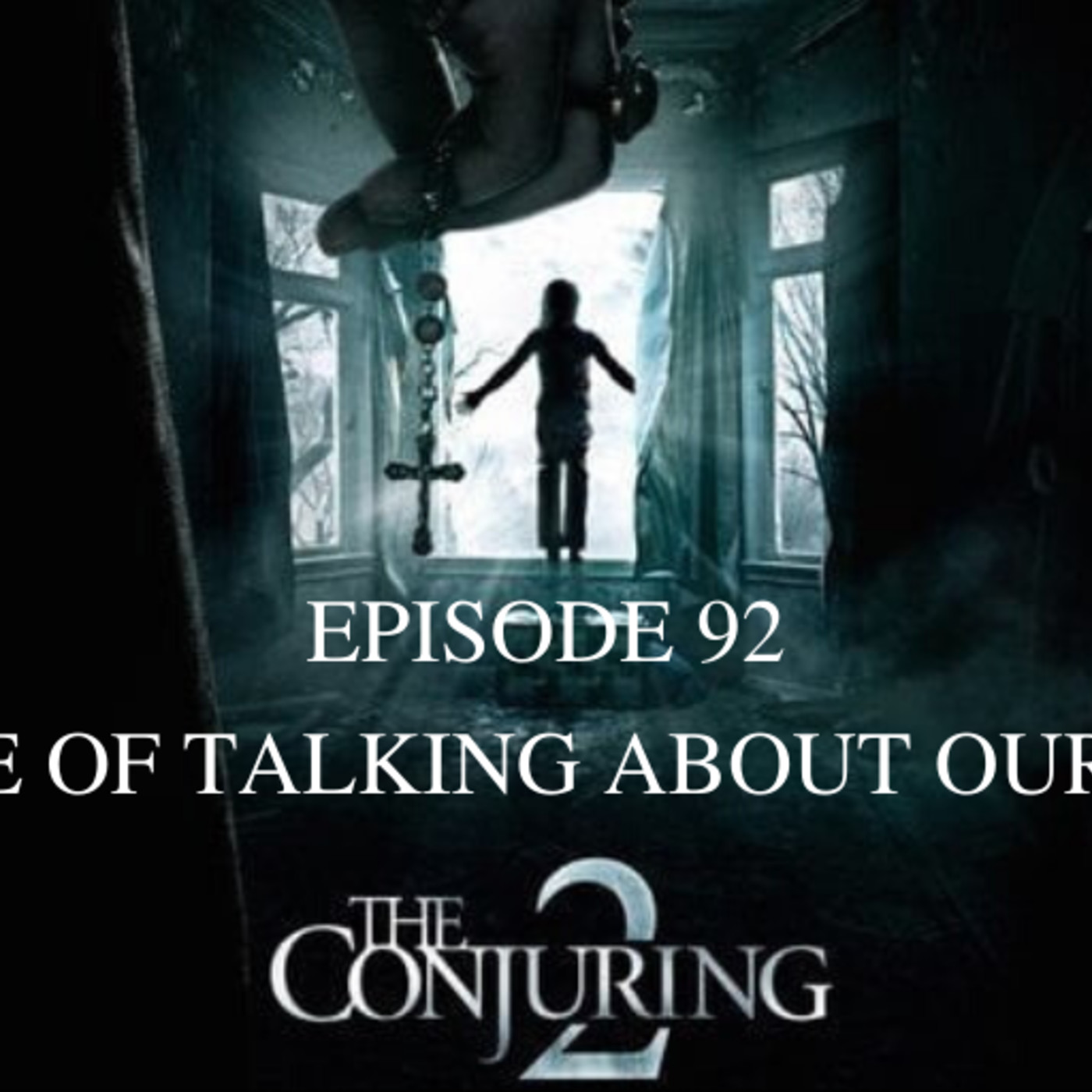 Ep. 92: The Conjuring 2: “The Tale of Talking About Our Ghosts” episode artwork