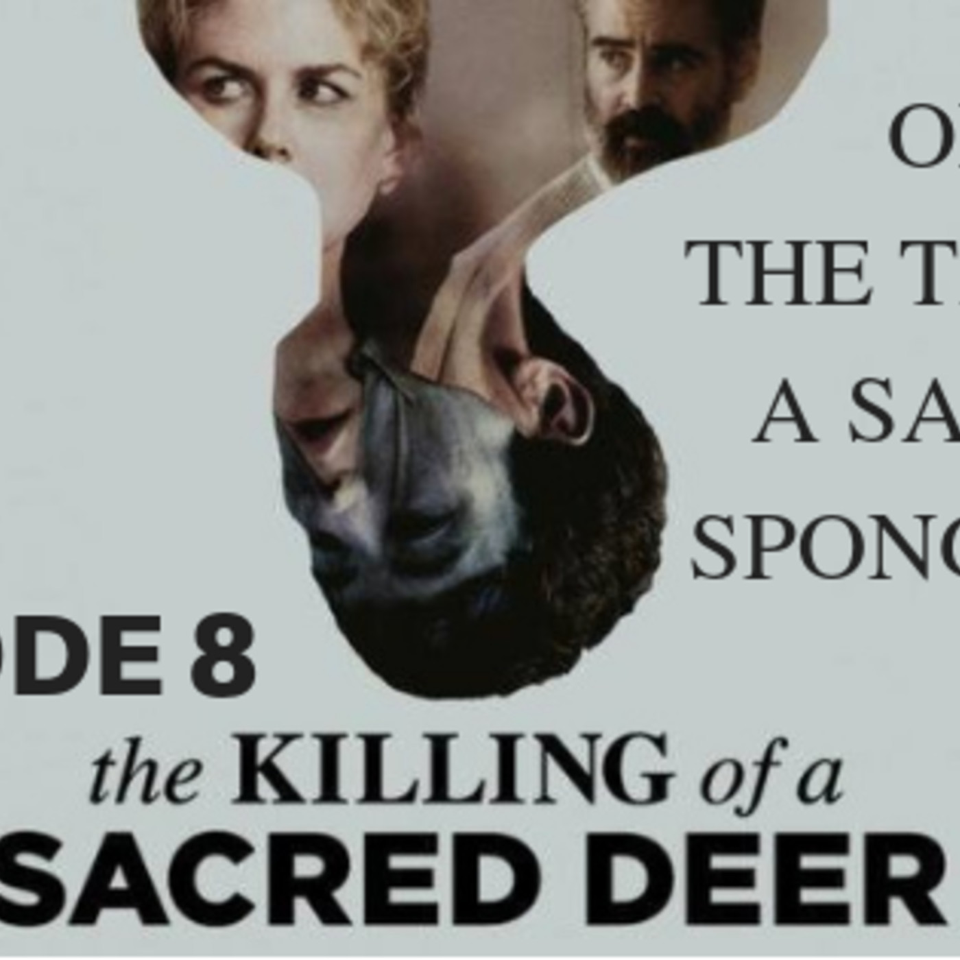 8: Ep. 8: The Killing of a Sacred Deer: “The Tale of a Sacred Sponge Bob” episode artwork