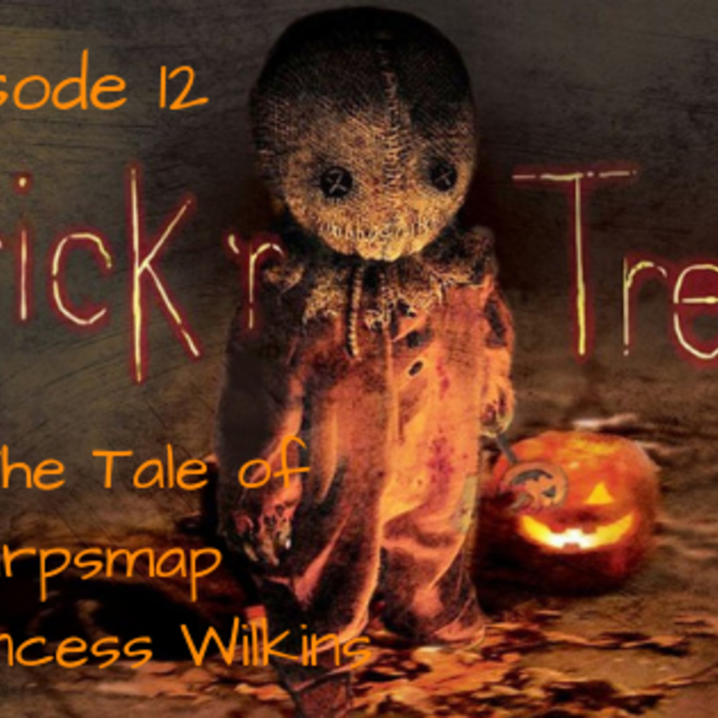 12: Ep. 12 Trick ‘r Treat: “The Tale of Burpsmap and Princess Wilkens” episode artwork