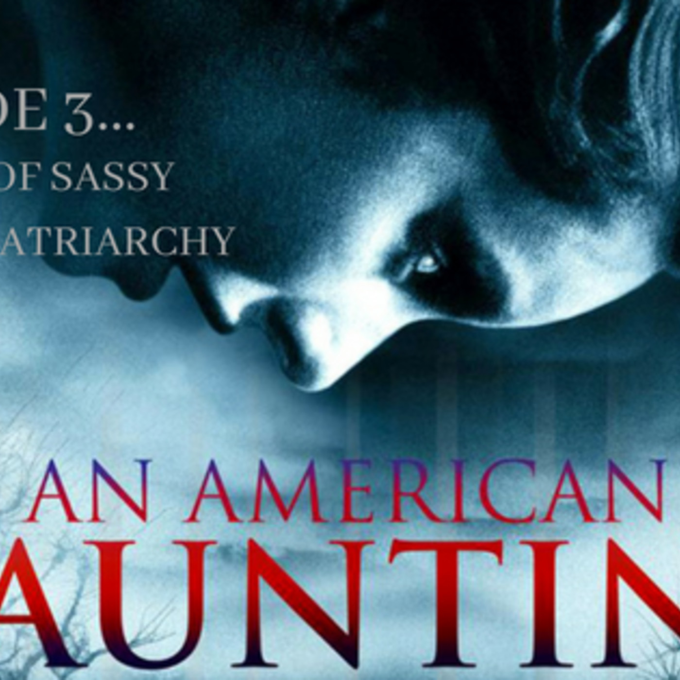 3: Ep. 3: An American Haunting: “The Tale of Sassy and The Patriarchy” episode artwork