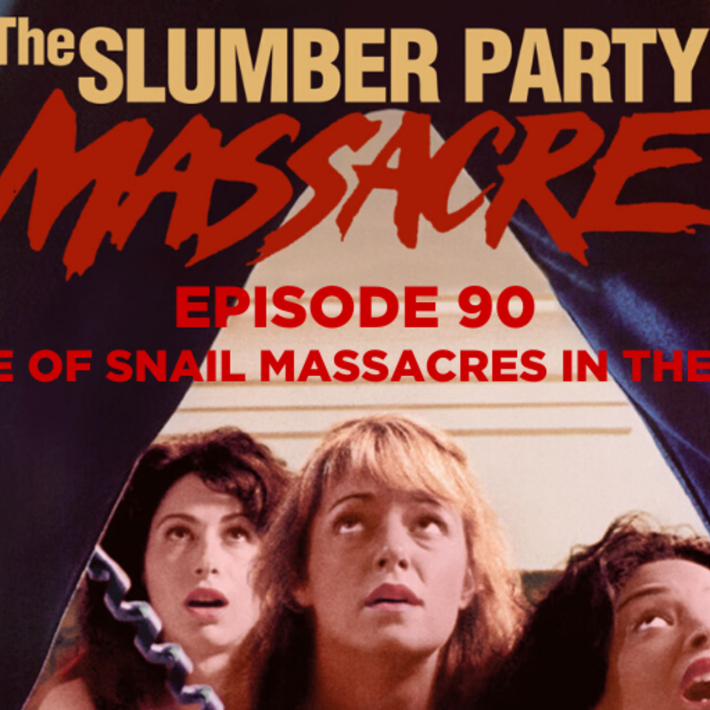 Ep. 90: Slumber Party Massacre: “The Tale of Snail Massacres in the Kimdom” episode artwork