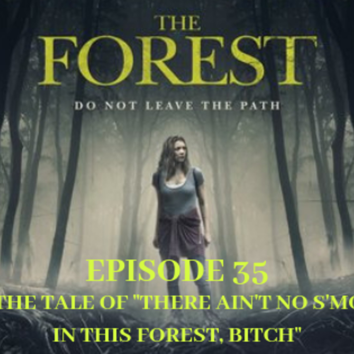 35: Ep. 35: The Forest: “The Tale of There Ain’t No S’mores in this Forest, Bitch” episode artwork