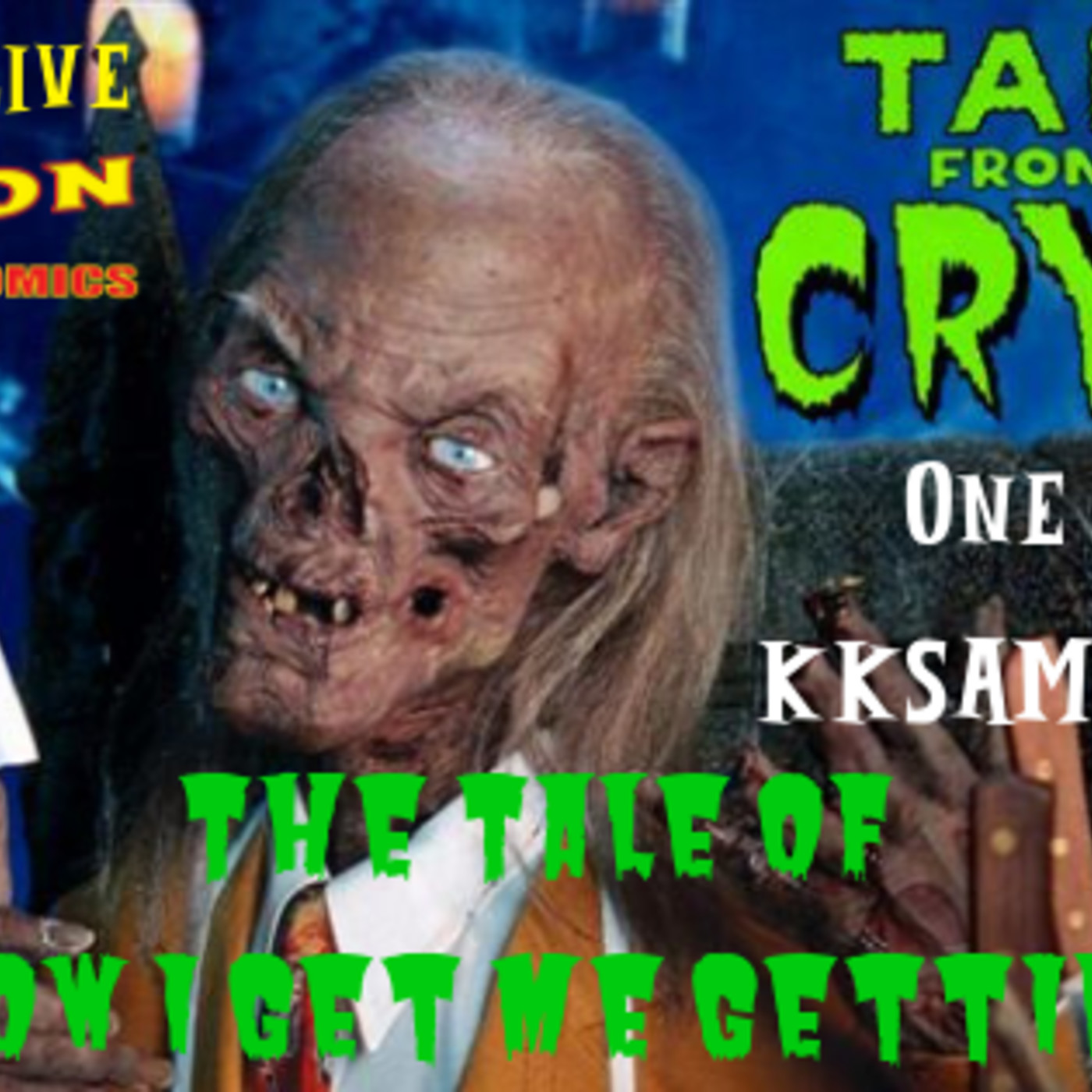 Ep. 55: Tales from the Crypt Episode 1 & 2: “The Tale of How I Get Me Gettins” episode artwork
