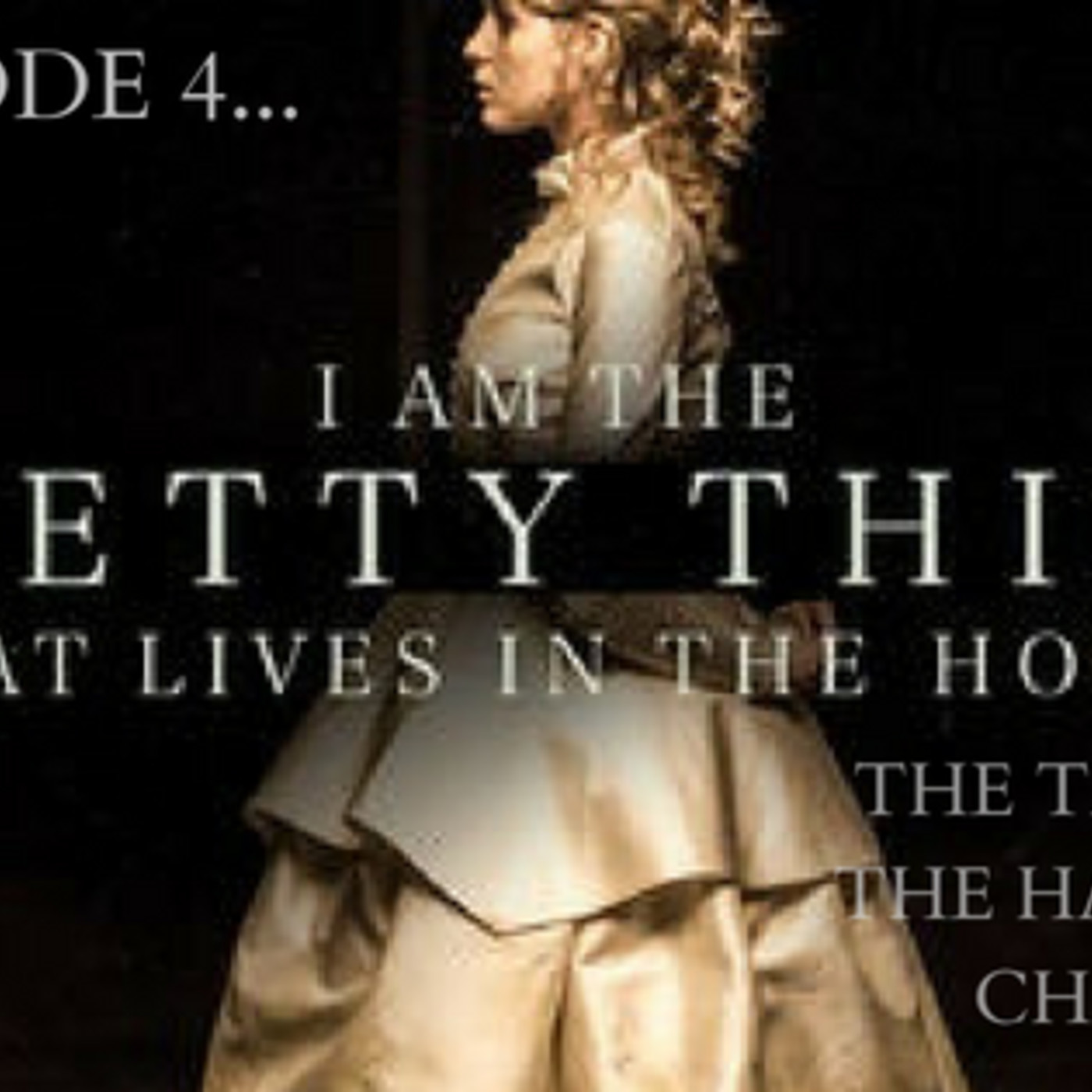 4: Ep. 4: I am the Pretty Thing that Lives in the House: “The Tale of the Hanging Chair” episode artwork