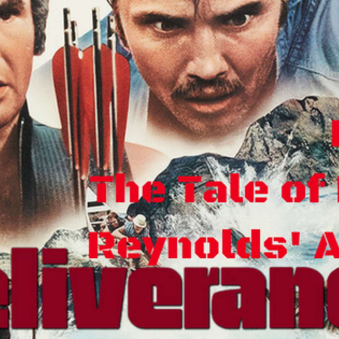 7: Ep. 7: Deliverance: “The Tale of Burt Reynolds’ Arms” episode artwork