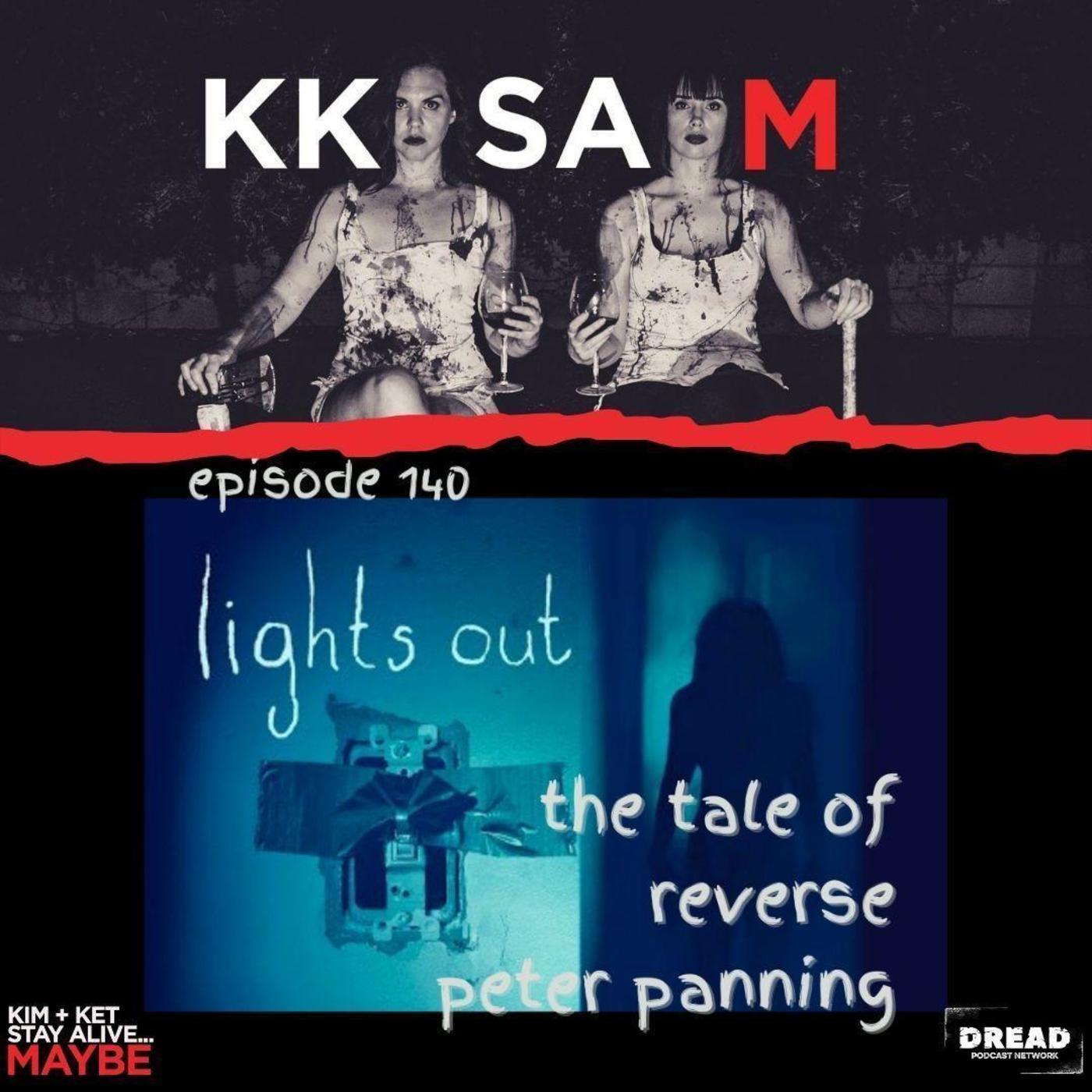 Ep. 140: Lights Out: “The Tale of Reverse Peter Panning” episode artwork
