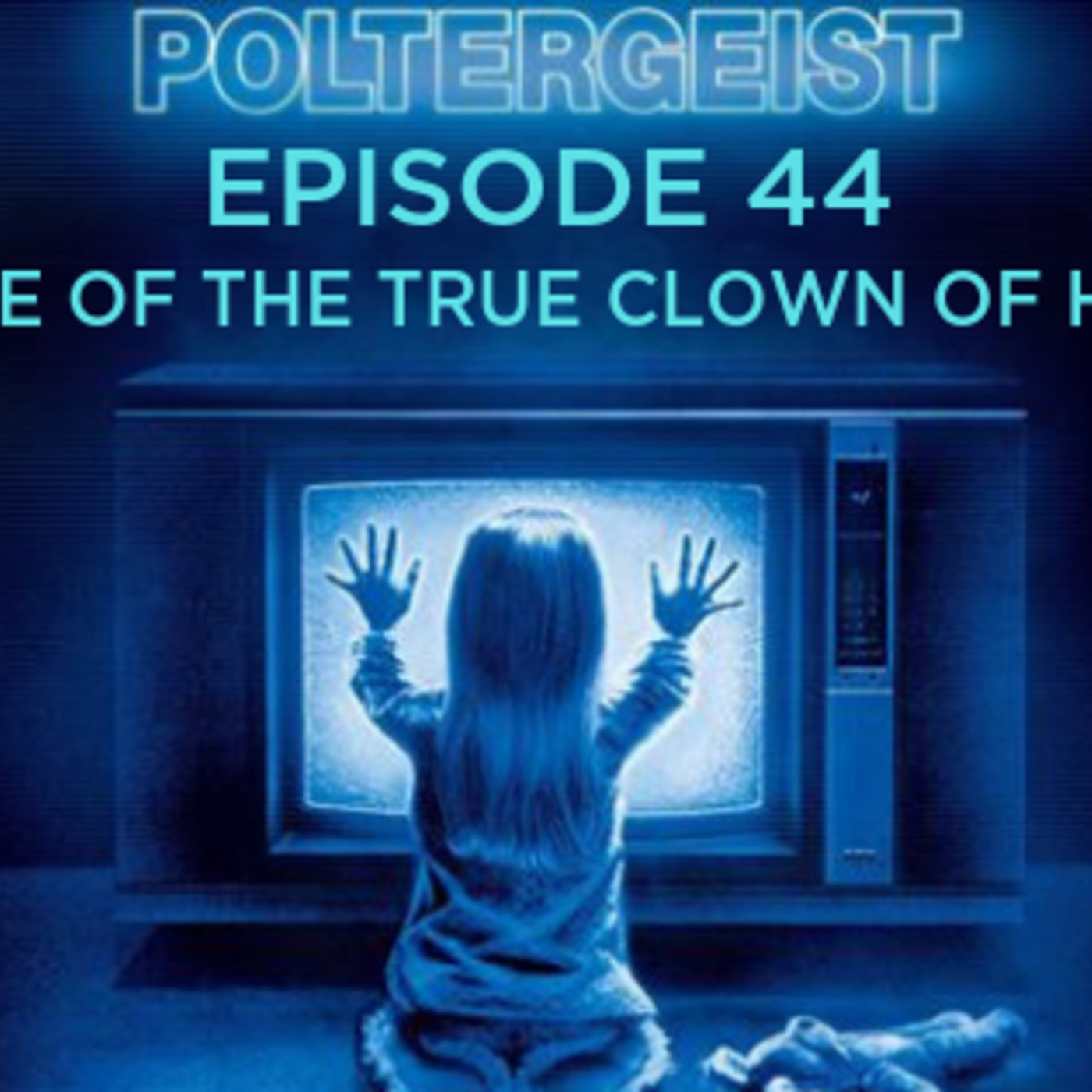 Ep. 44: Poltergeist: “The Tale of the True Clown of Horror” episode artwork