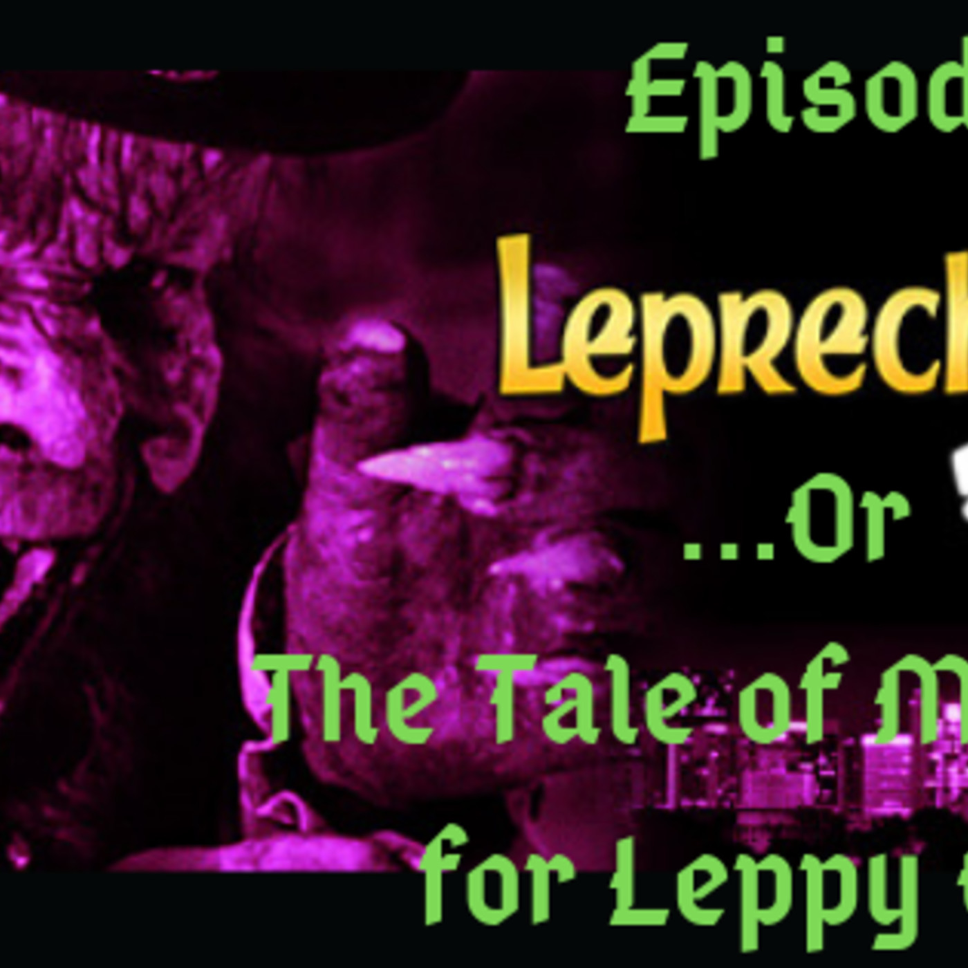 31: Ep. 31: Leprechaun 2: “The Tale of Marrying for Leppy Gold” episode artwork