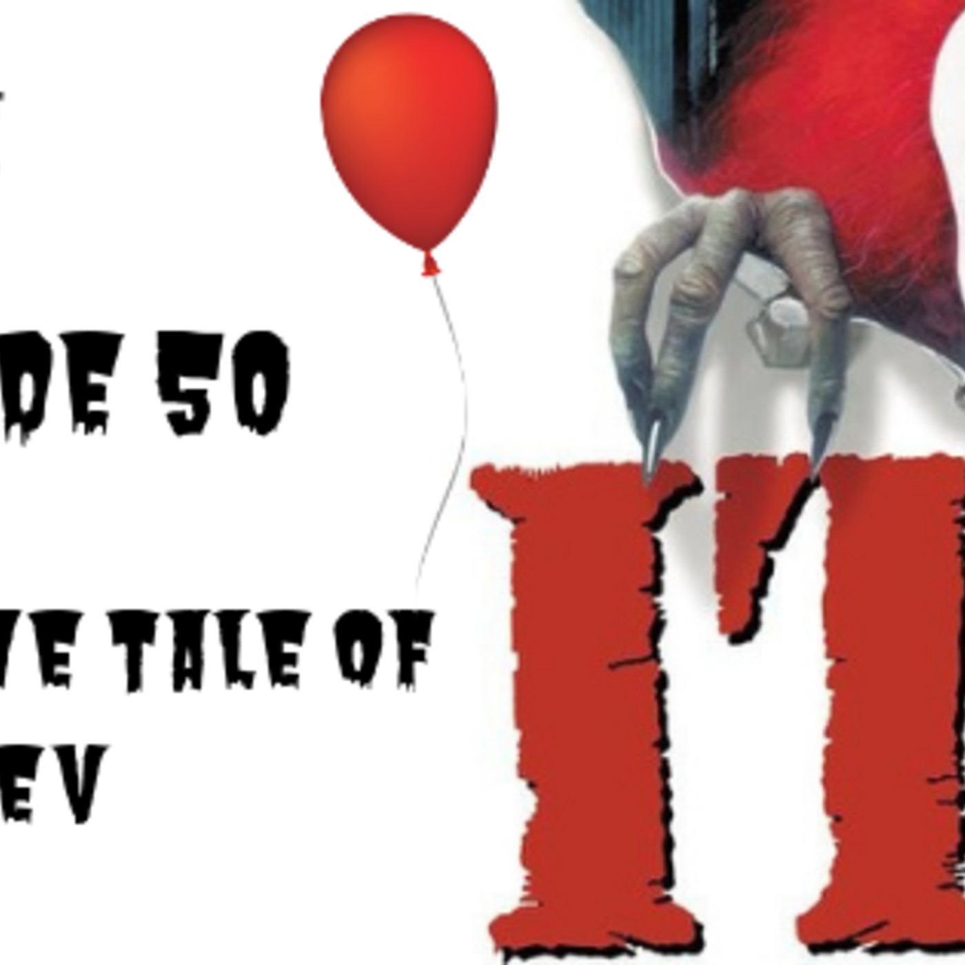 Ep. 50: It (1990): “The Tale of #SaveBev” PART 2 episode artwork