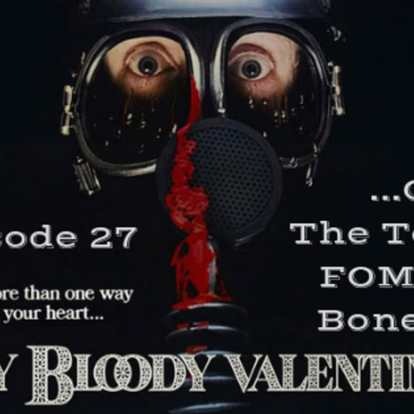 27: Ep. 27: My Bloody Valentine: “The Tale of FOMO at BoneCon” episode artwork