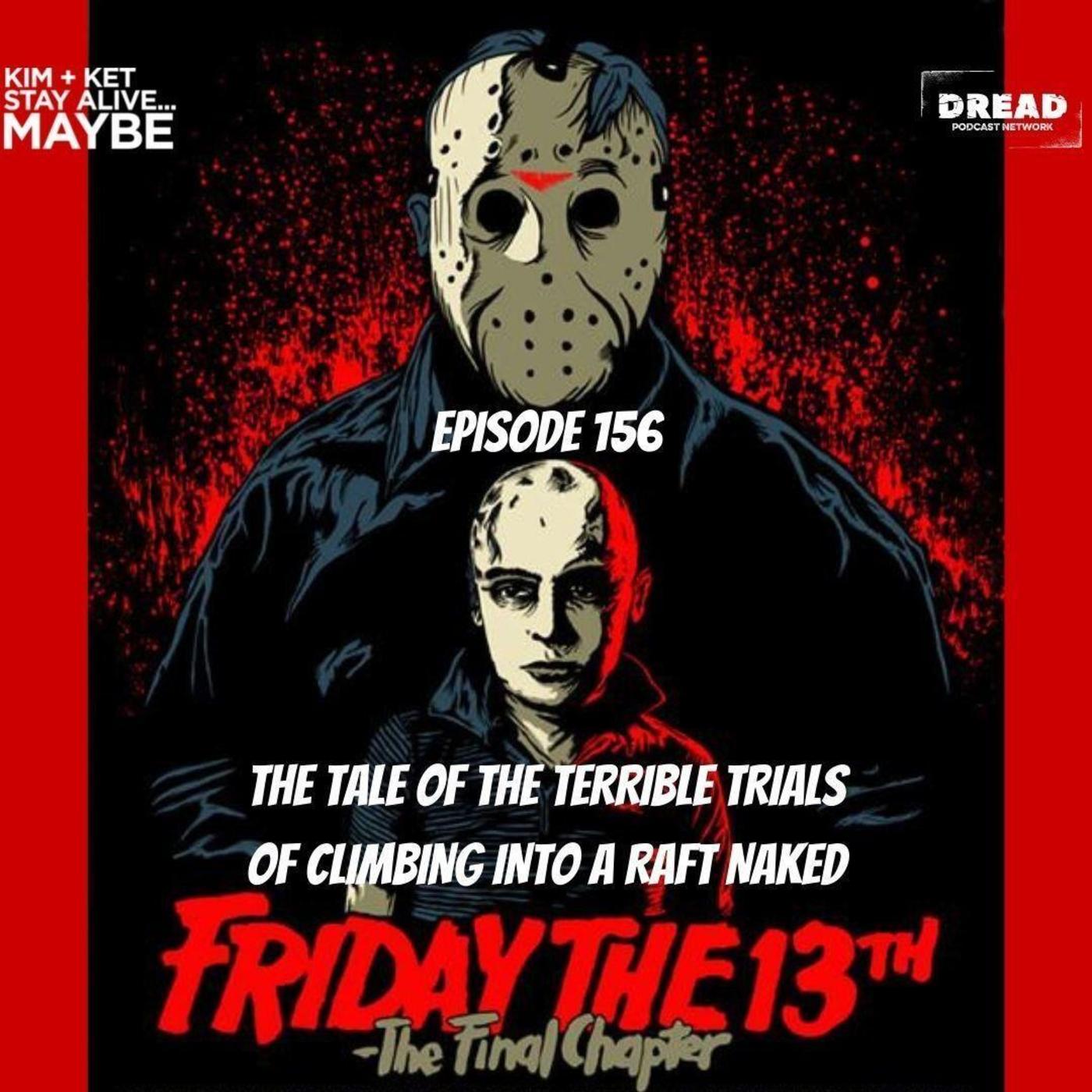 Ep. 156: Friday the 13th: The Final Chapter: “The Tale of the Terrible Trials of Climbing into a Raft Naked” episode artwork