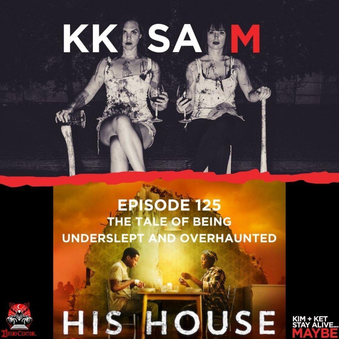 Ep. 125: His House: “The Tale of Being Underslept and Overhaunted” episode artwork