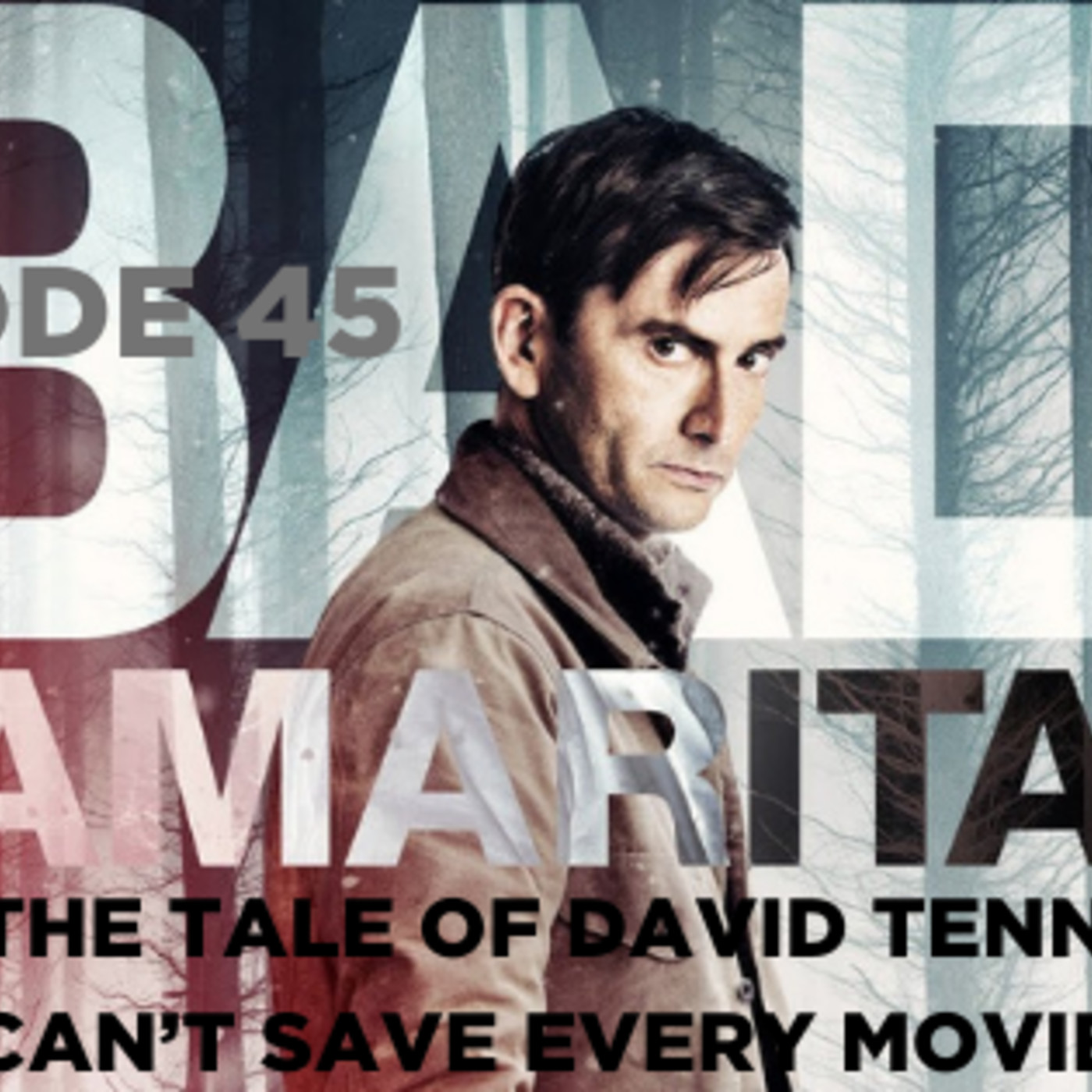 Ep. 45: Bad Samaritan: “The Tale of David Tennant Can’t Save Every Movie” episode artwork