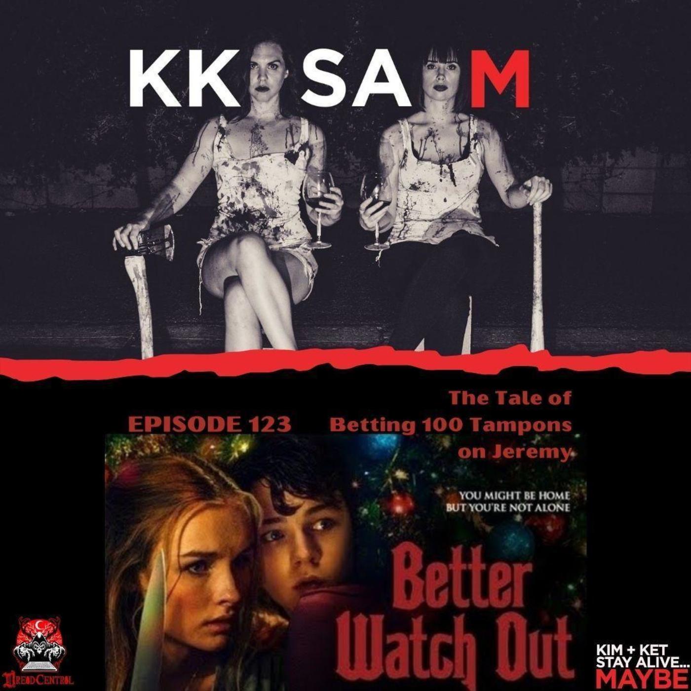 Ep. 123: Better Watch Out: “The Tale of Betting 100 Tampons on Jeremy” episode artwork