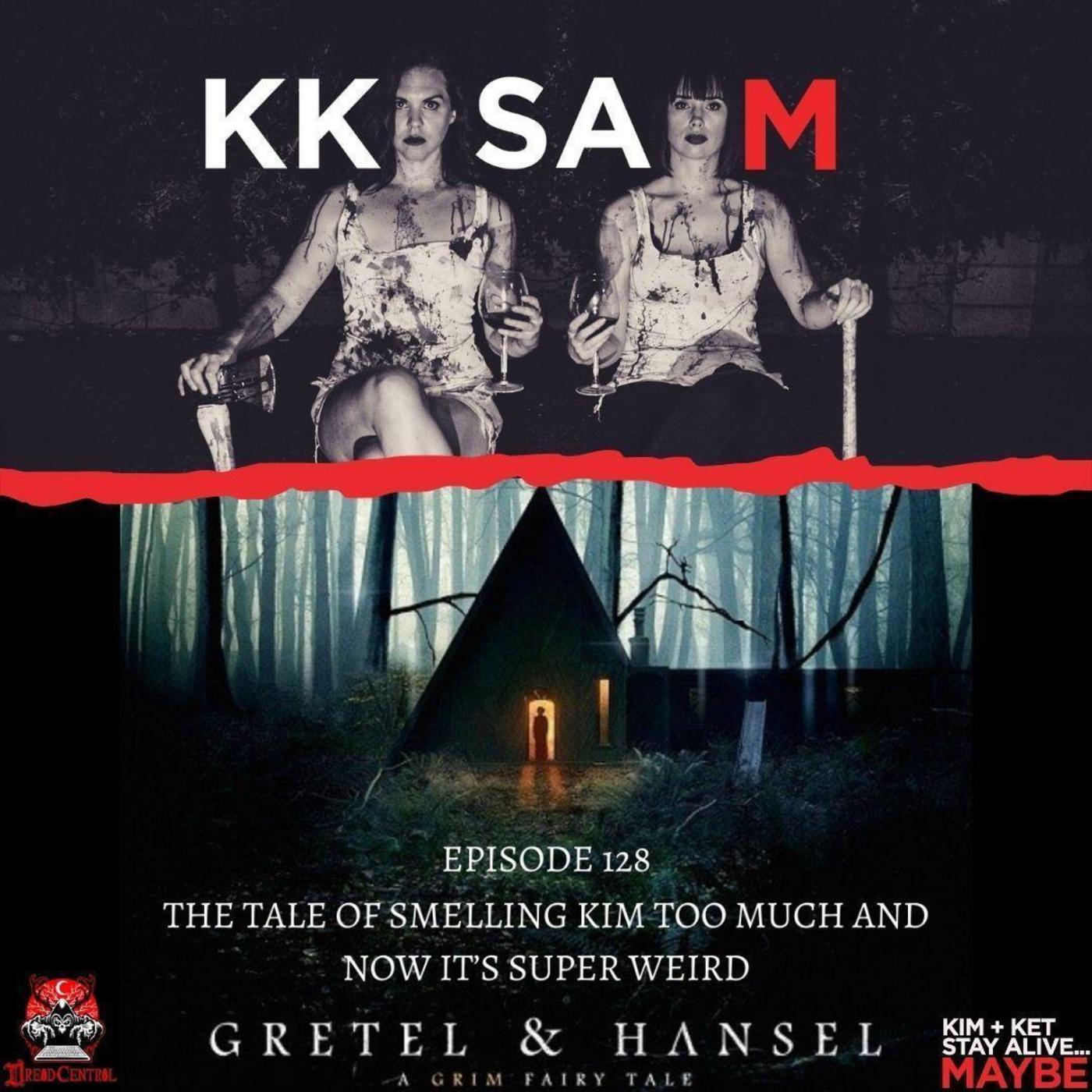 Ep. 128: Gretel and Hansel: “The Tale of Smelling Kim Too Much and Now It’s Super Weird” episode artwork