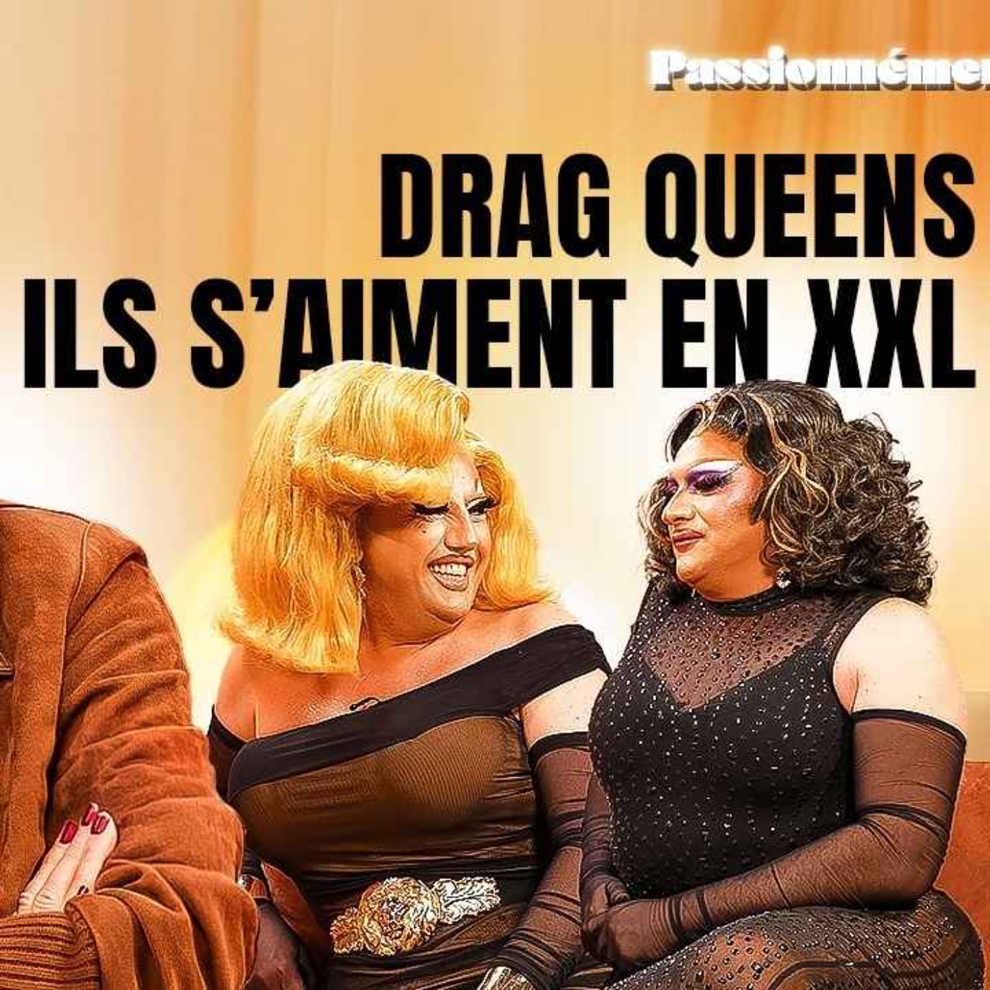  DRAG QUEENS, ILS S'AIMENT EN XXL - PASSIONNÉMENT EP7 episode artwork