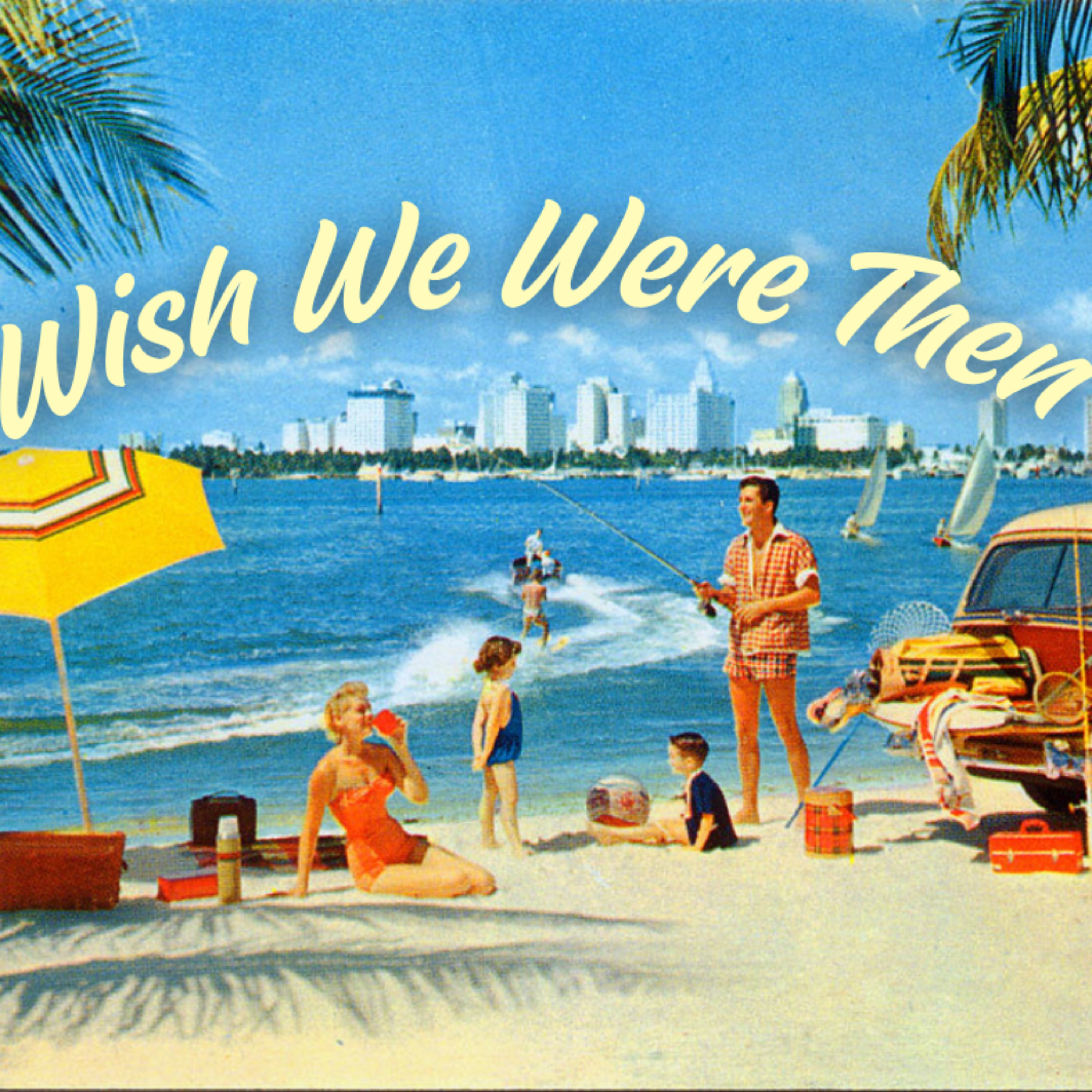 Wish We Were Then podcast artwork