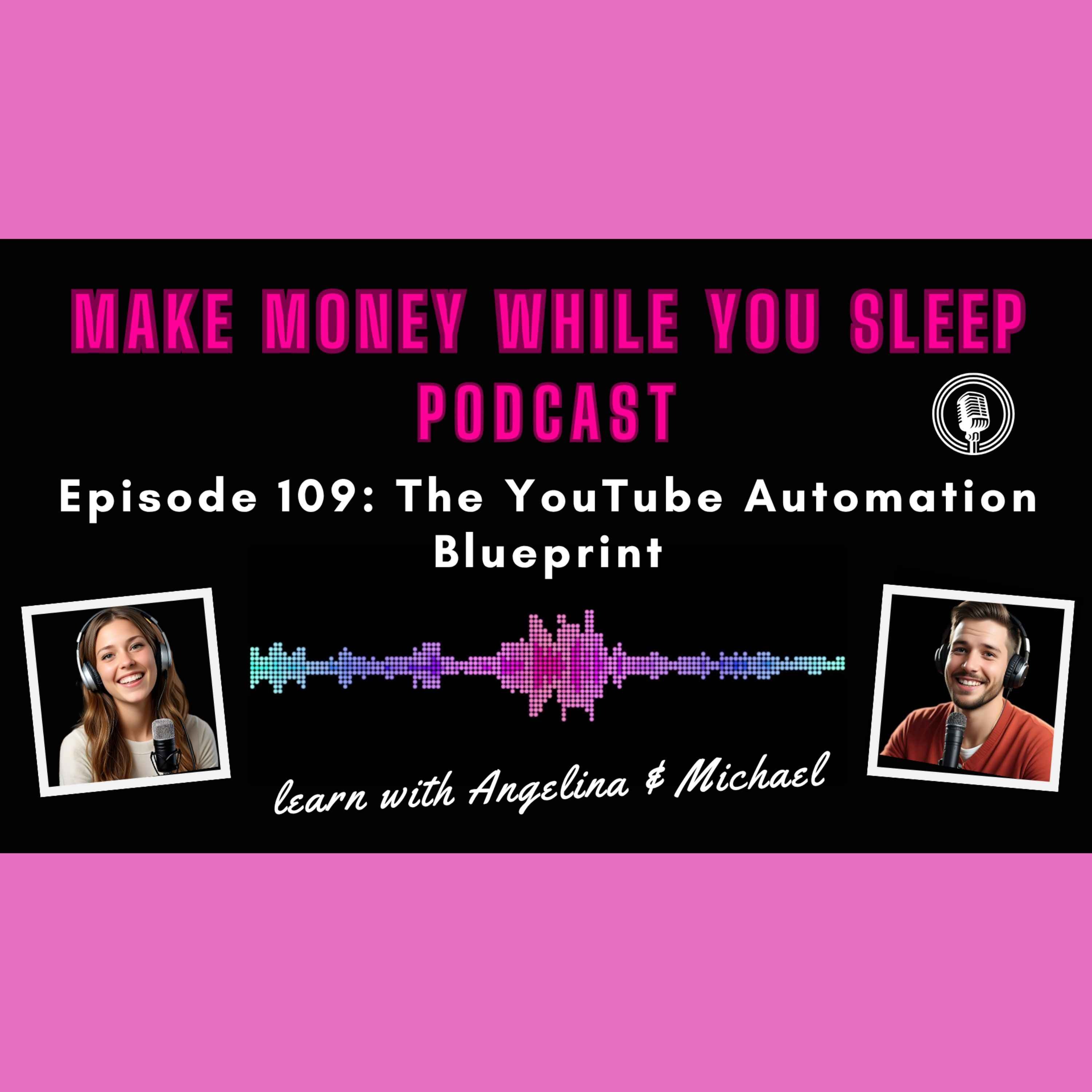 Episode 109: The YouTube Automation Blueprint