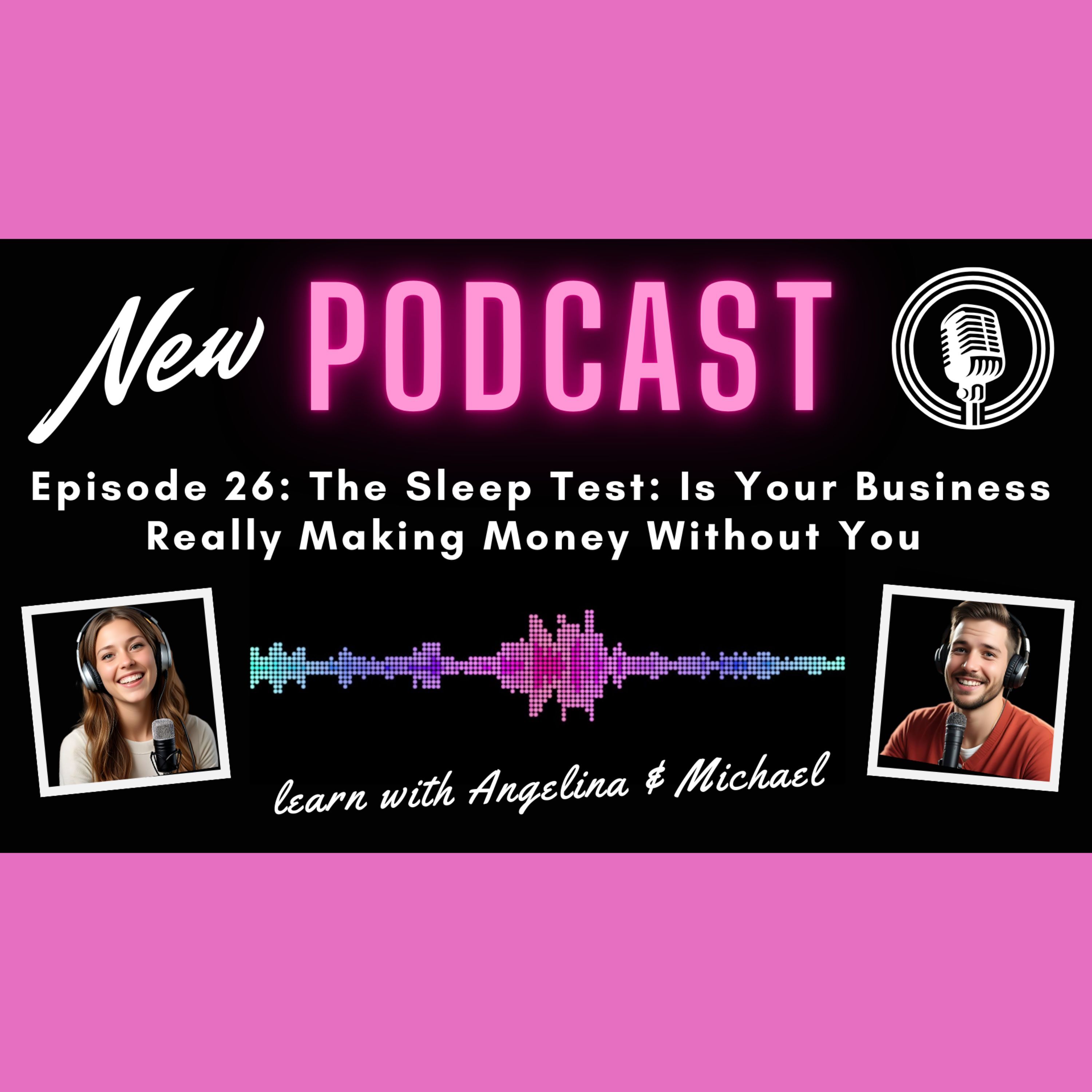 Episode 26: The Sleep Test: Is Your Business Really Making Money Without You episode artwork