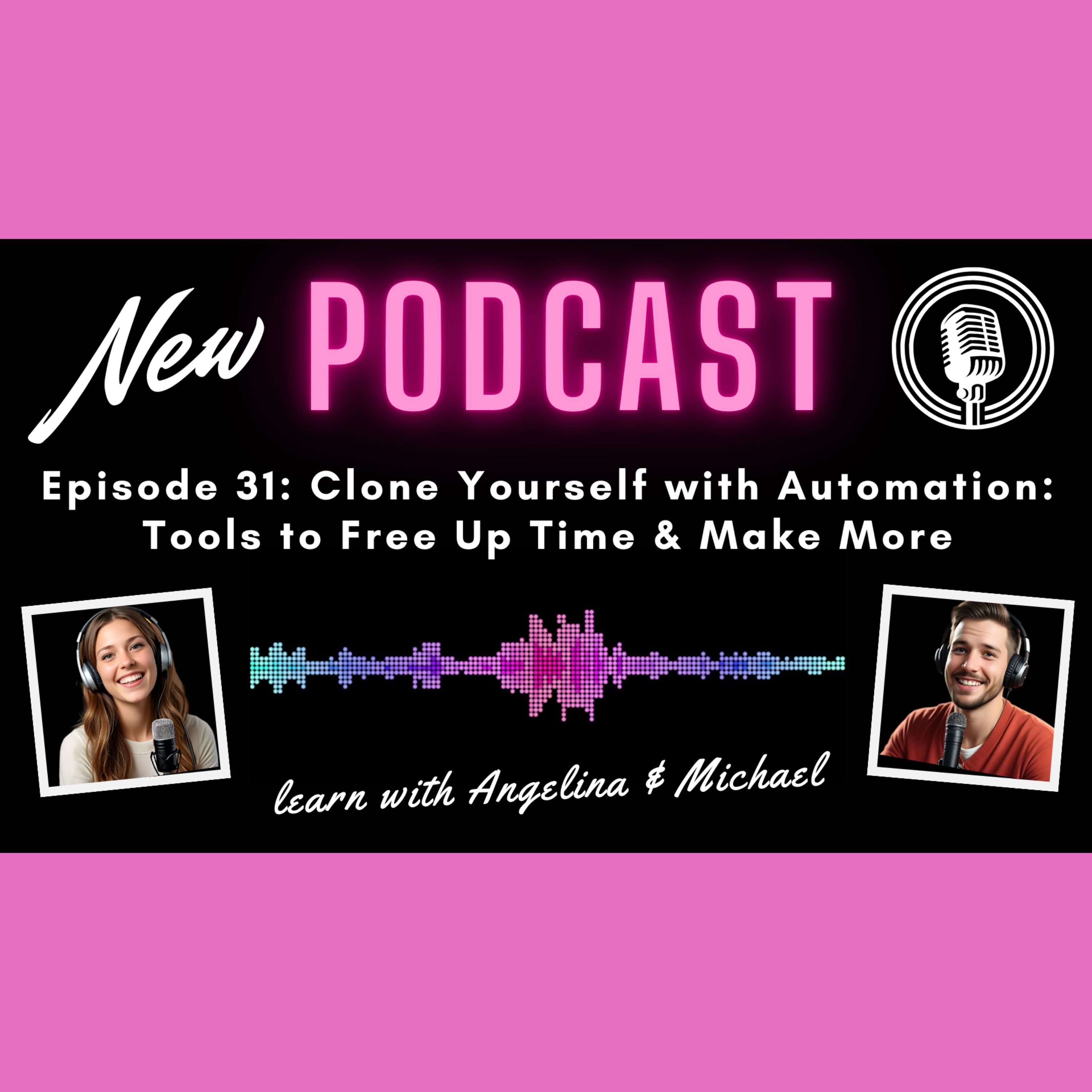 Episode 31: Clone Yourself with Automation: Tools to Free Up Time & Make More episode artwork