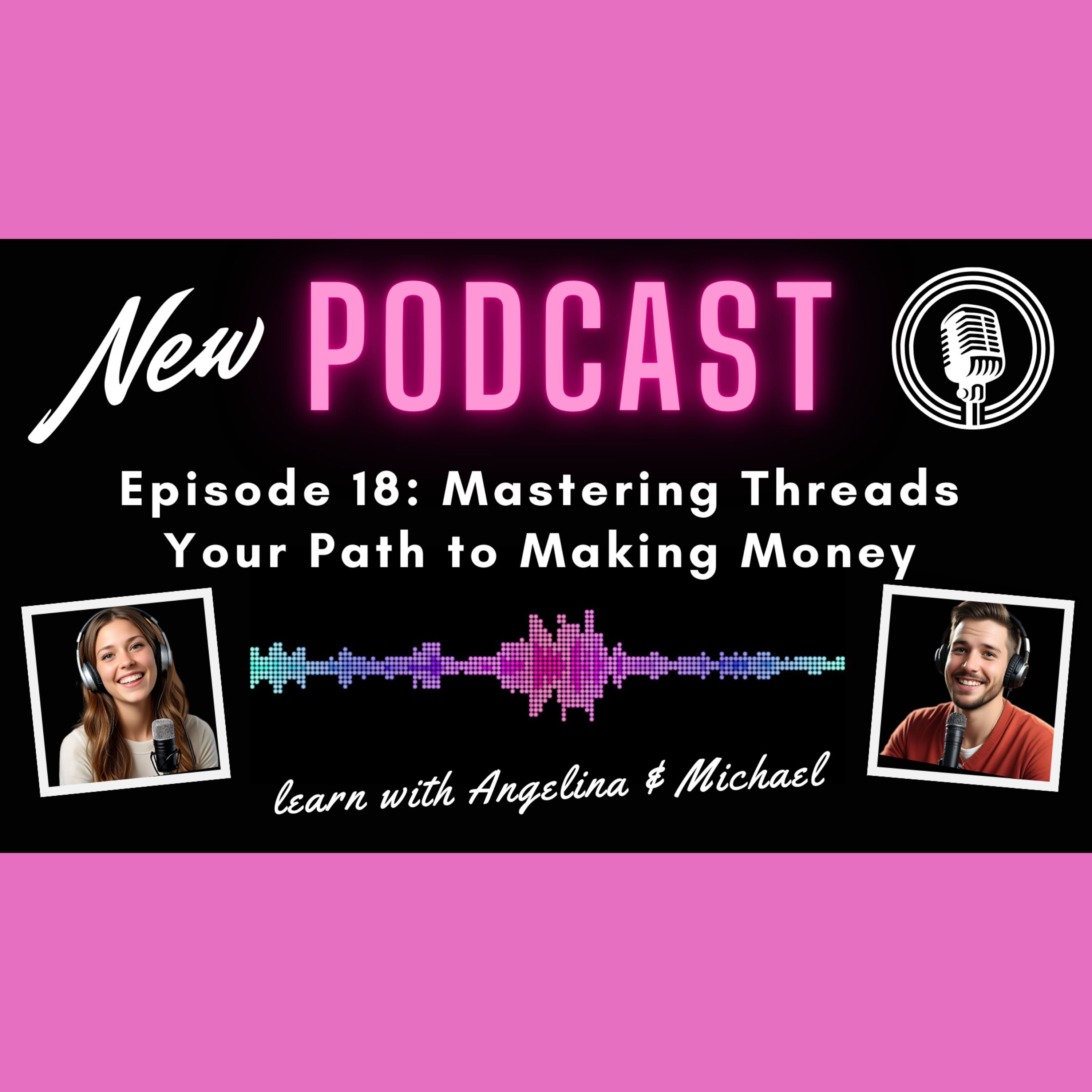 Episode 18: Mastering Threads – Your Path to Making Money Online episode artwork