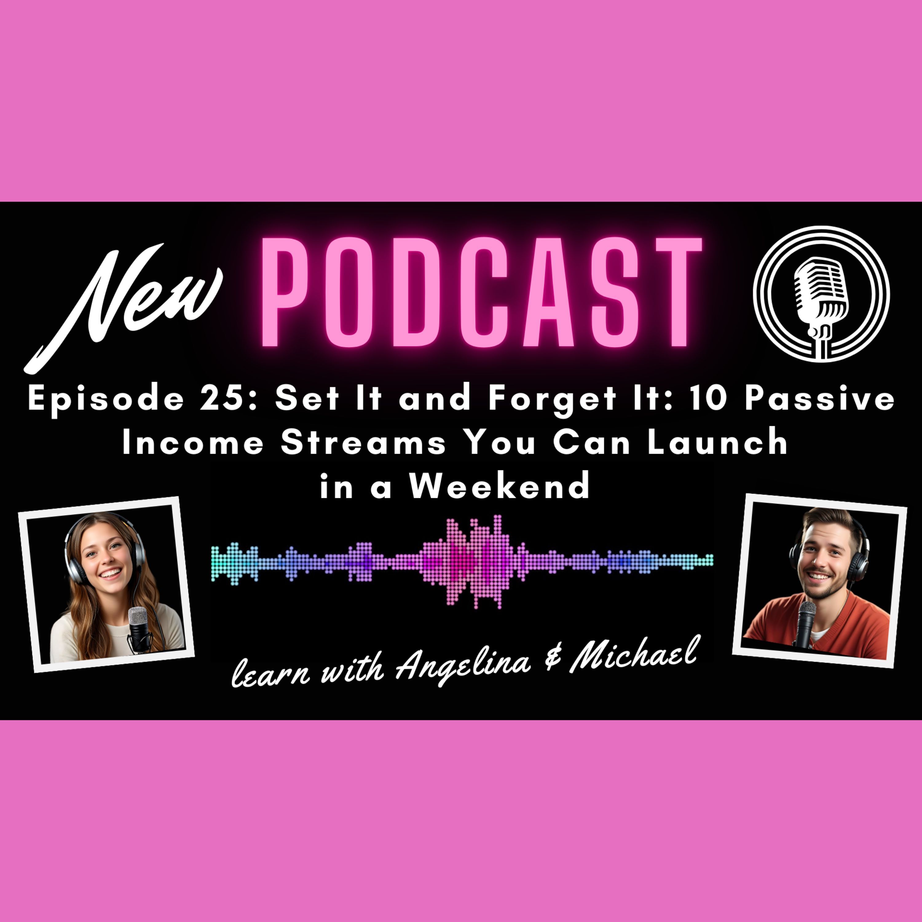 Episode 25: Set It and Forget It: 10 Passive Income Streams You Can Launch in a Weekend episode artwork