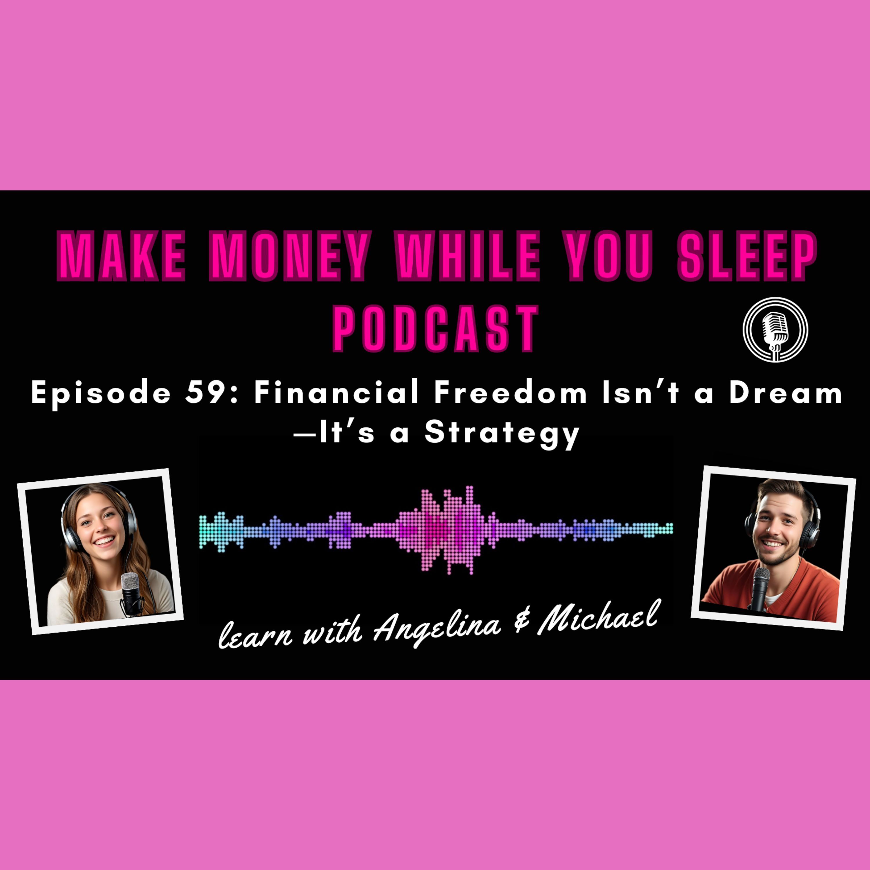 Financial Freedom Isn’t a Dream—It’s a Strategy