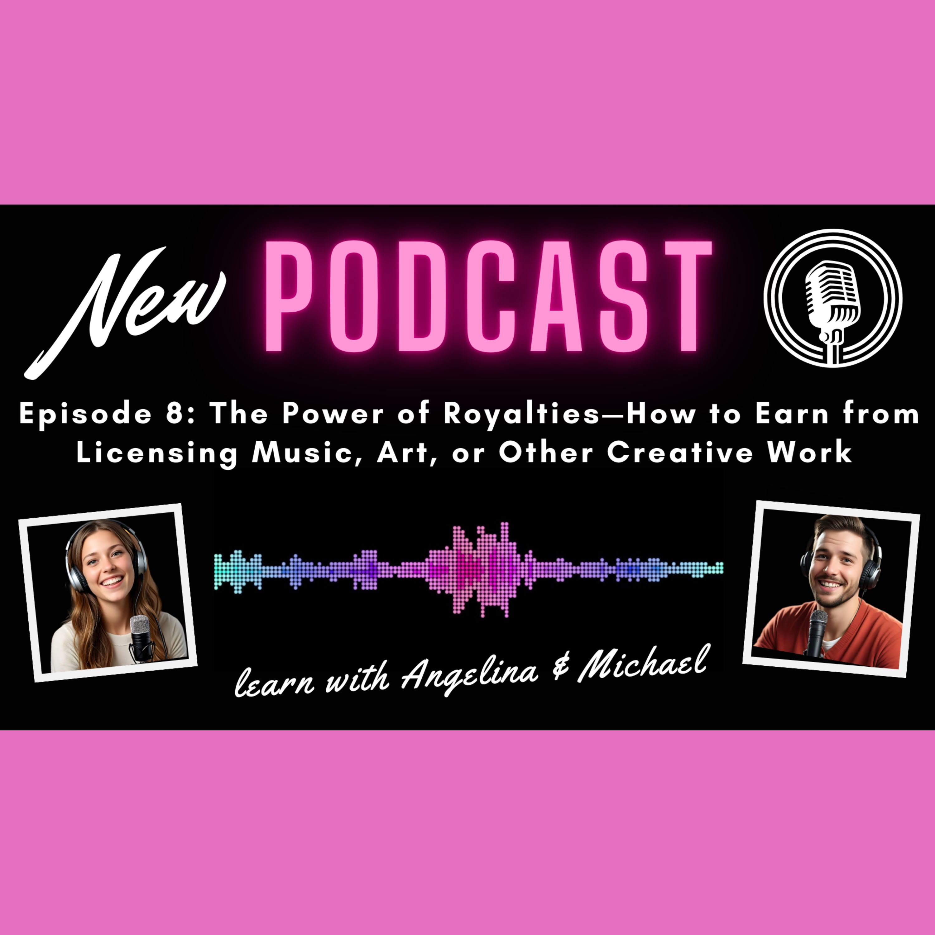 Episode 8: The Power of Royalties - How to Earn from Licensing Music, Art, or Other Creative Work episode artwork