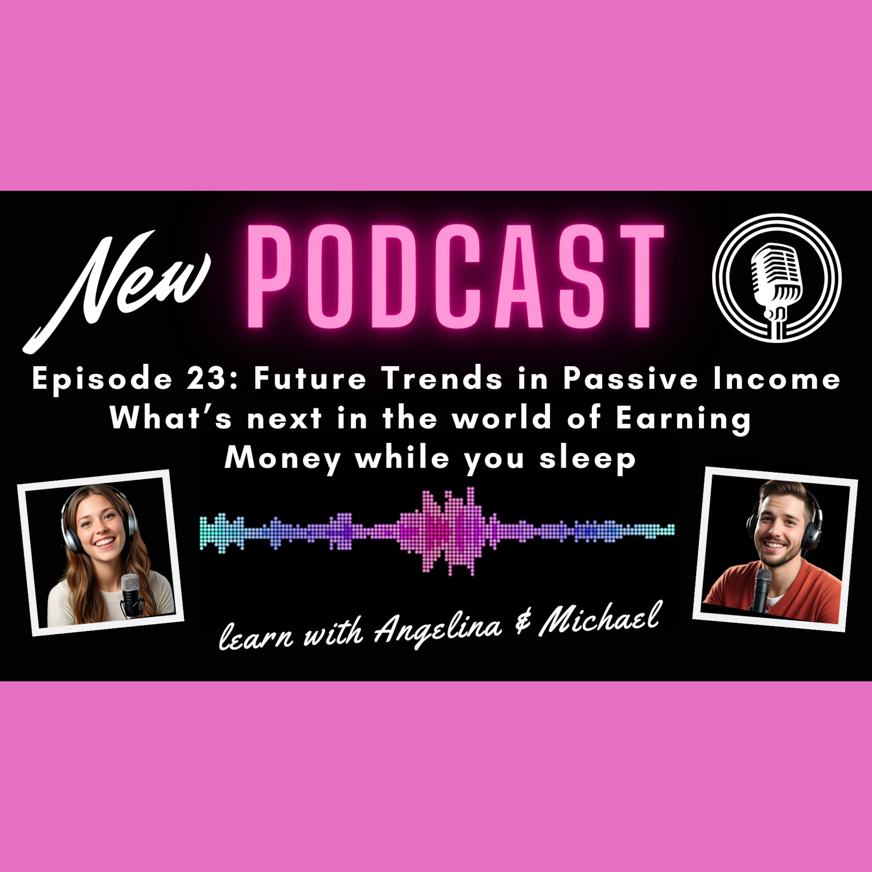 Episode 23: Future Trends in Passive Income: What’s next in the world of earning money while you sleep episode artwork